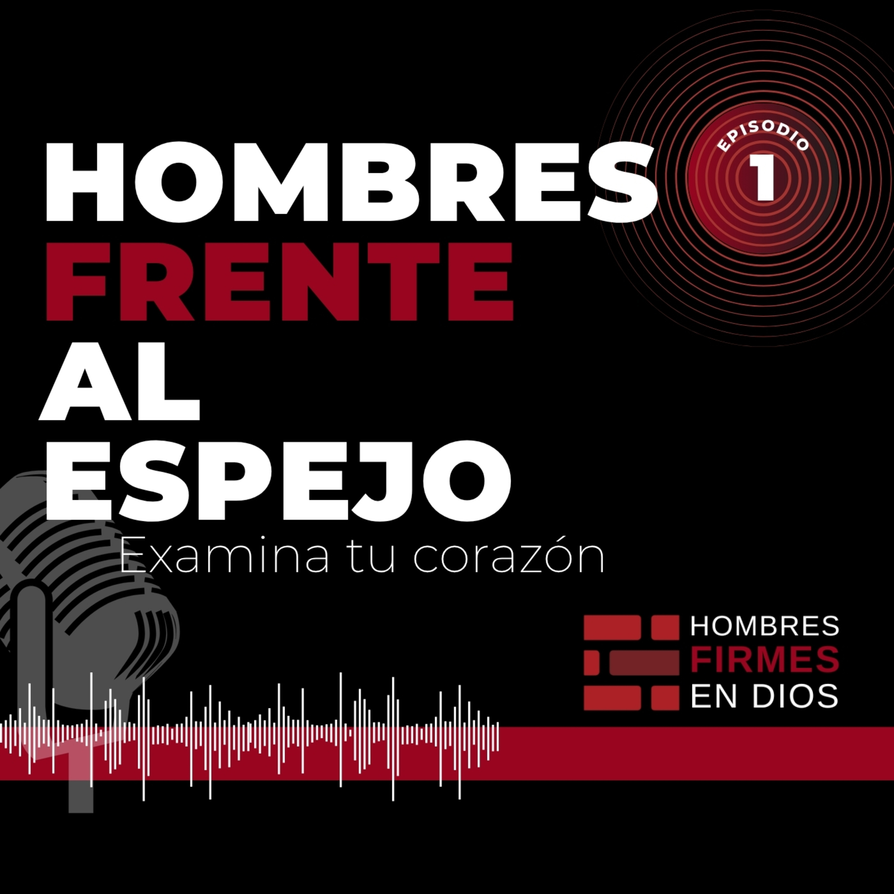 Hombres Frente al Espejo: Examina tu Corazón