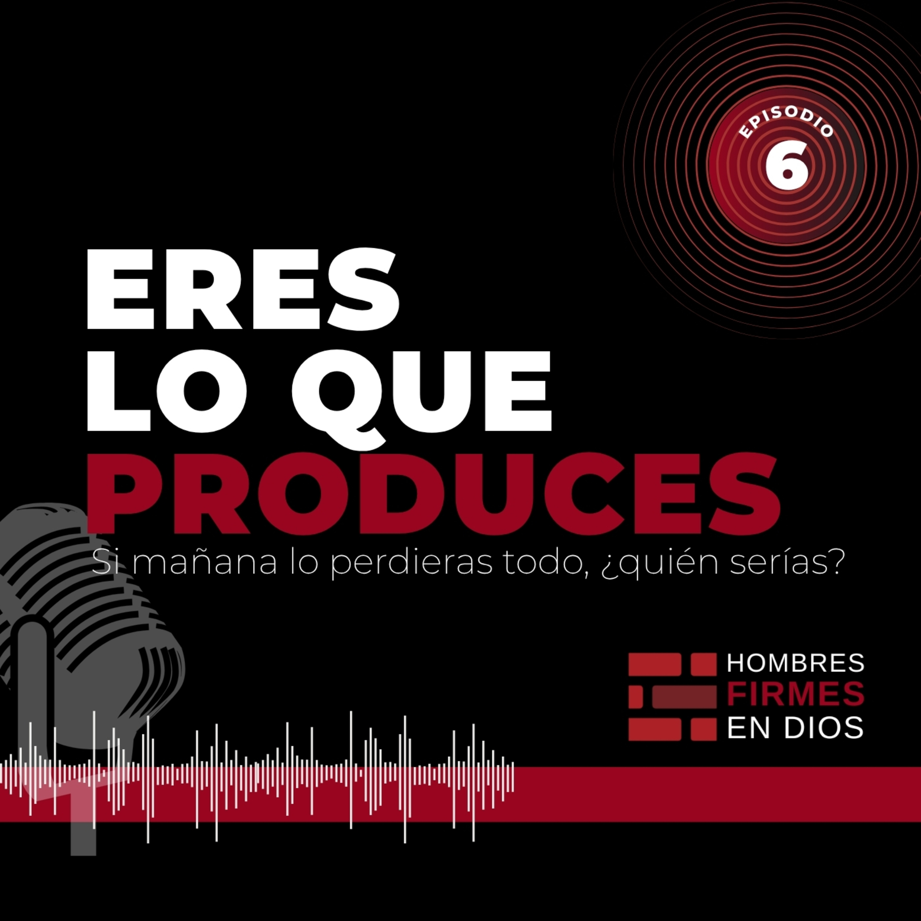 Eres lo que produces