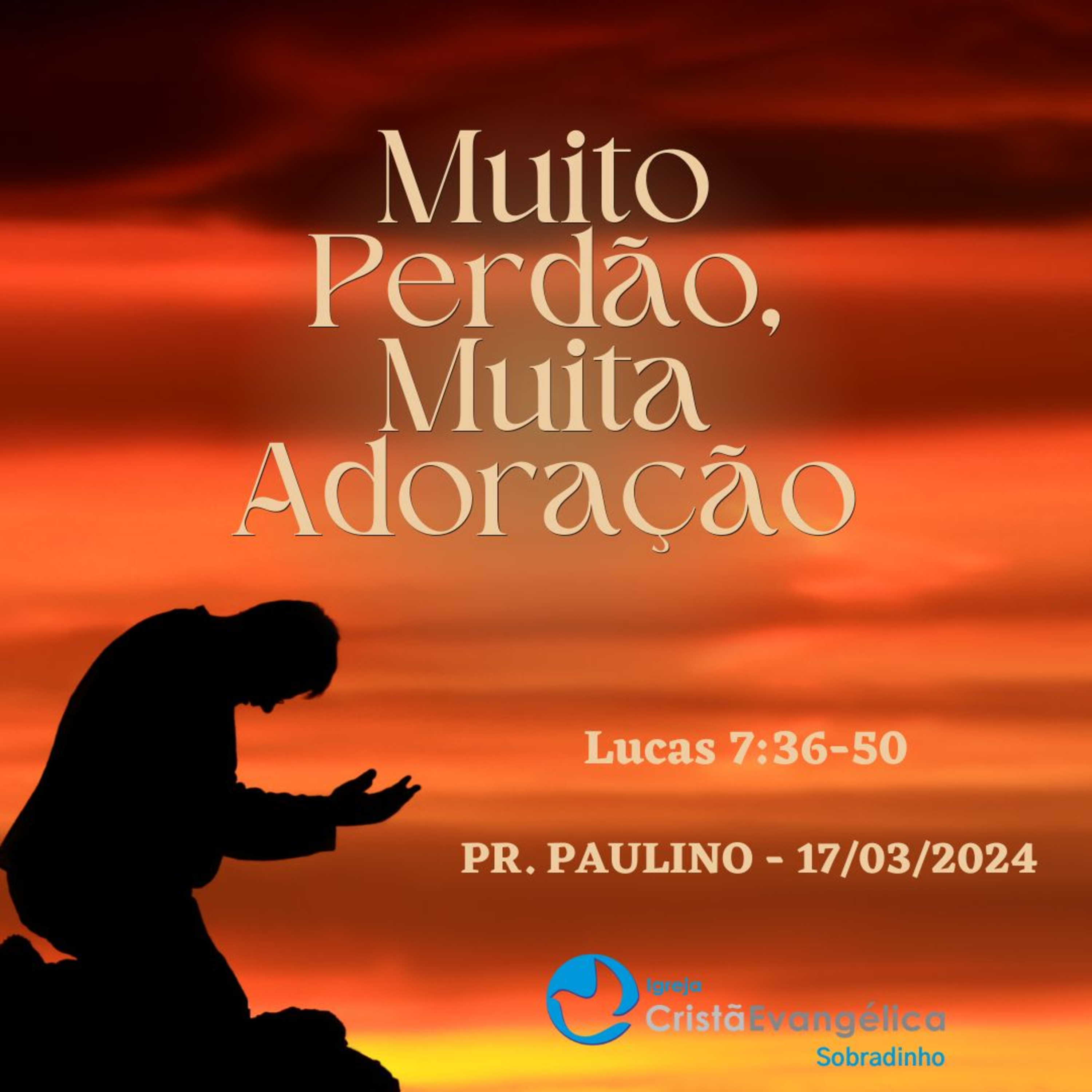 ICES - Muito Perdão, Muita Adoração - Pr. Paulino - Palavra Ministrada em 17/03/2024 episode artwork