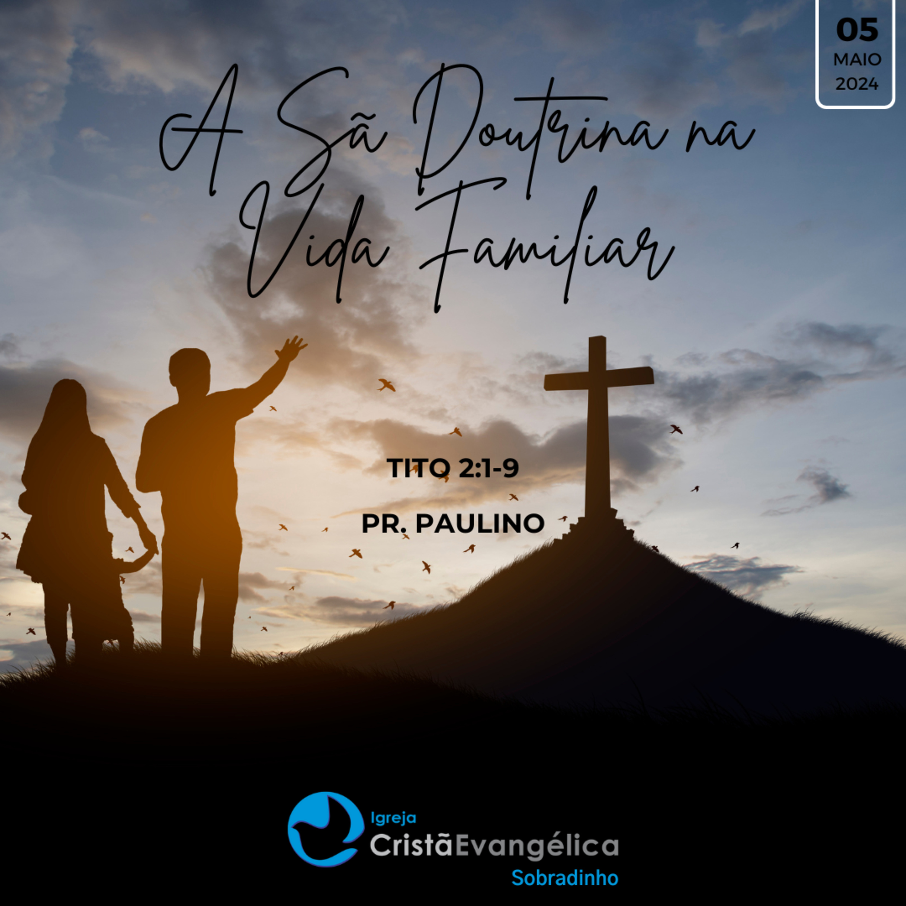 ICES - A Sã Doutrina na Vida Familiar - Pr. Paulino - Palavra Ministrada em 05/05/2024 episode artwork