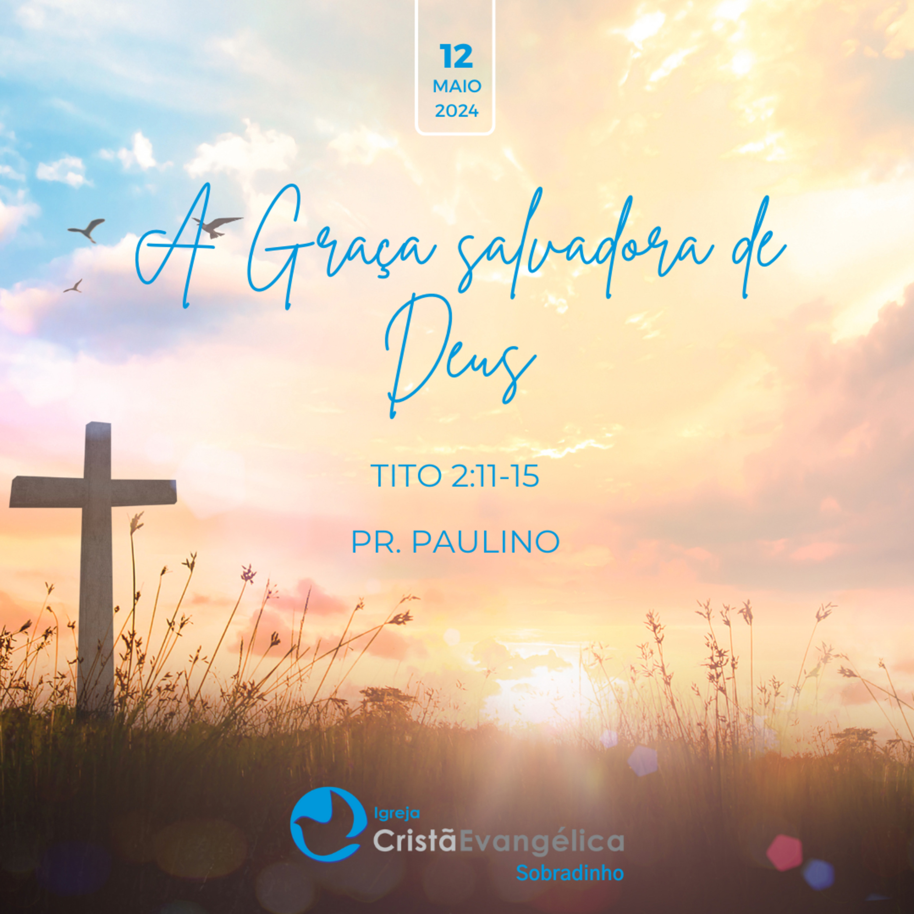 ICES - A Graça salvadora de Deus - Pr. Paulino - Palavra Ministrada em 12/05/2024 episode artwork