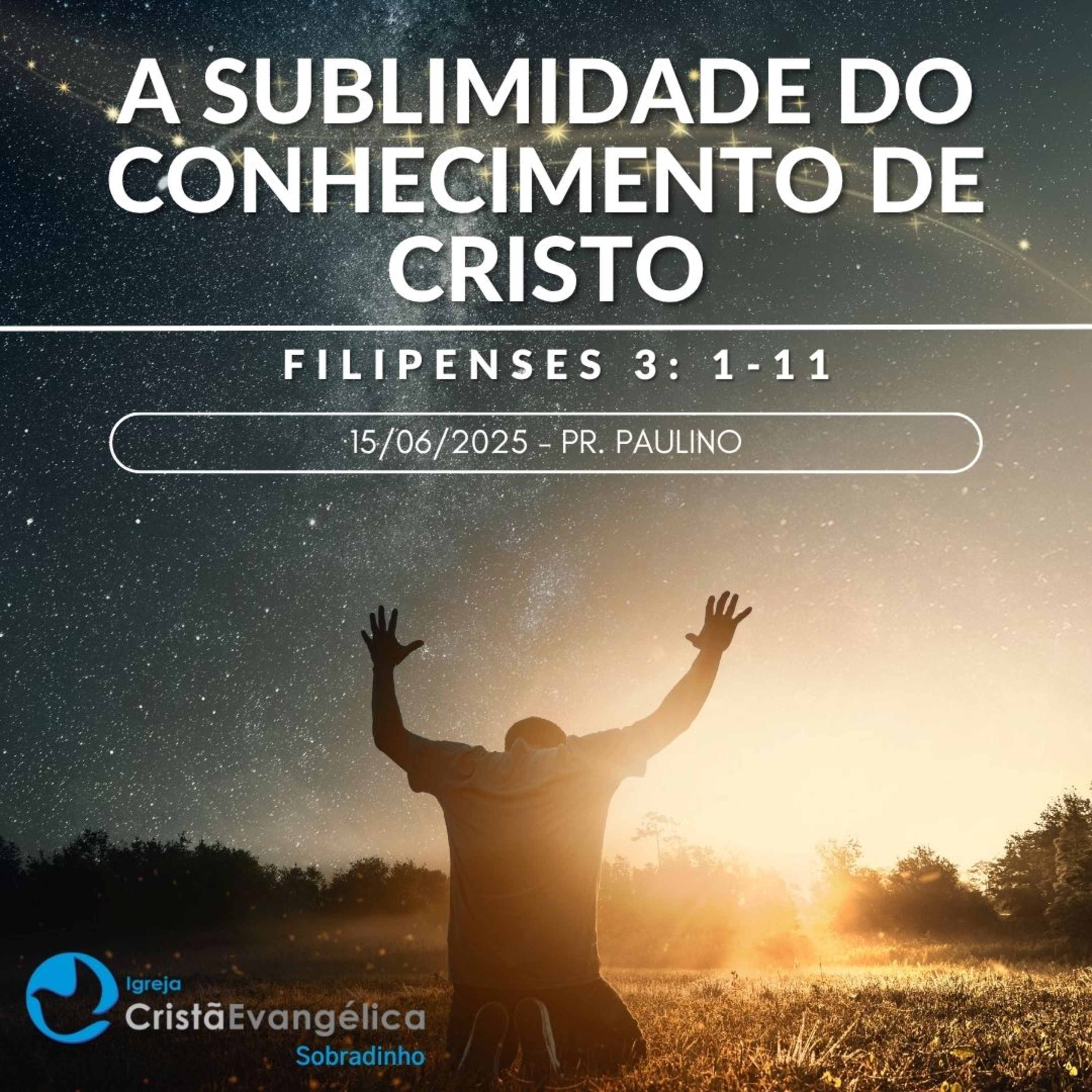 A sublimidade do conhecimento de Cristo - Pr. Paulino - Palavra Ministrada em 15/06/2025 episode artwork