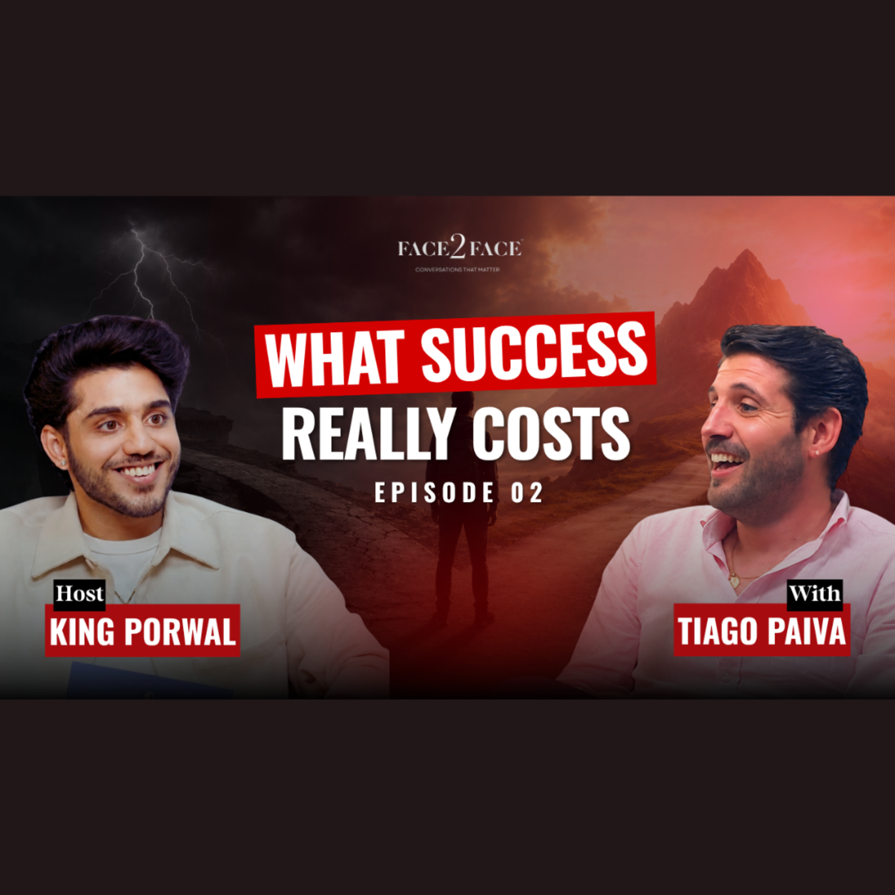 FACE2FACE Episode 2 | Nobody Tells You This About SUCCESS: Tiago Paiva & King Porwal on REJECTION, RISK and GROWTH episode artwork