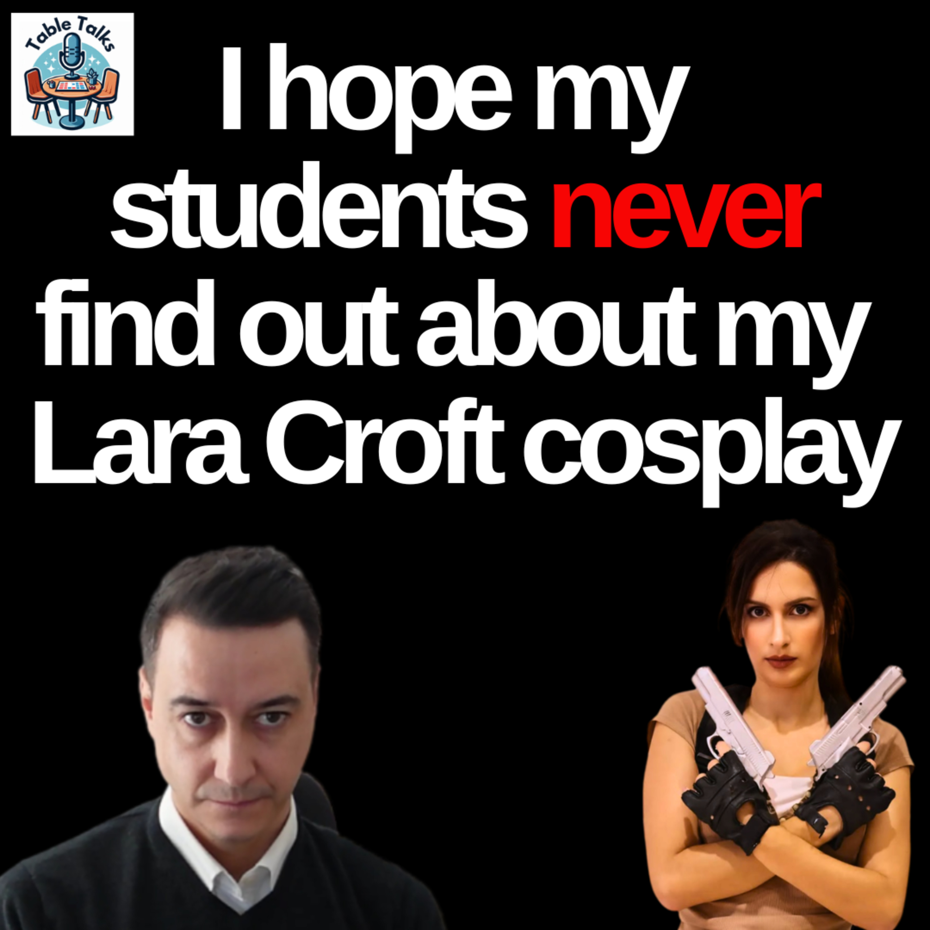 Lara Croft Cosplay, Tomb Raider Games and Movies, with Melissa Ferreira | Table Talks Ep07 episode artwork