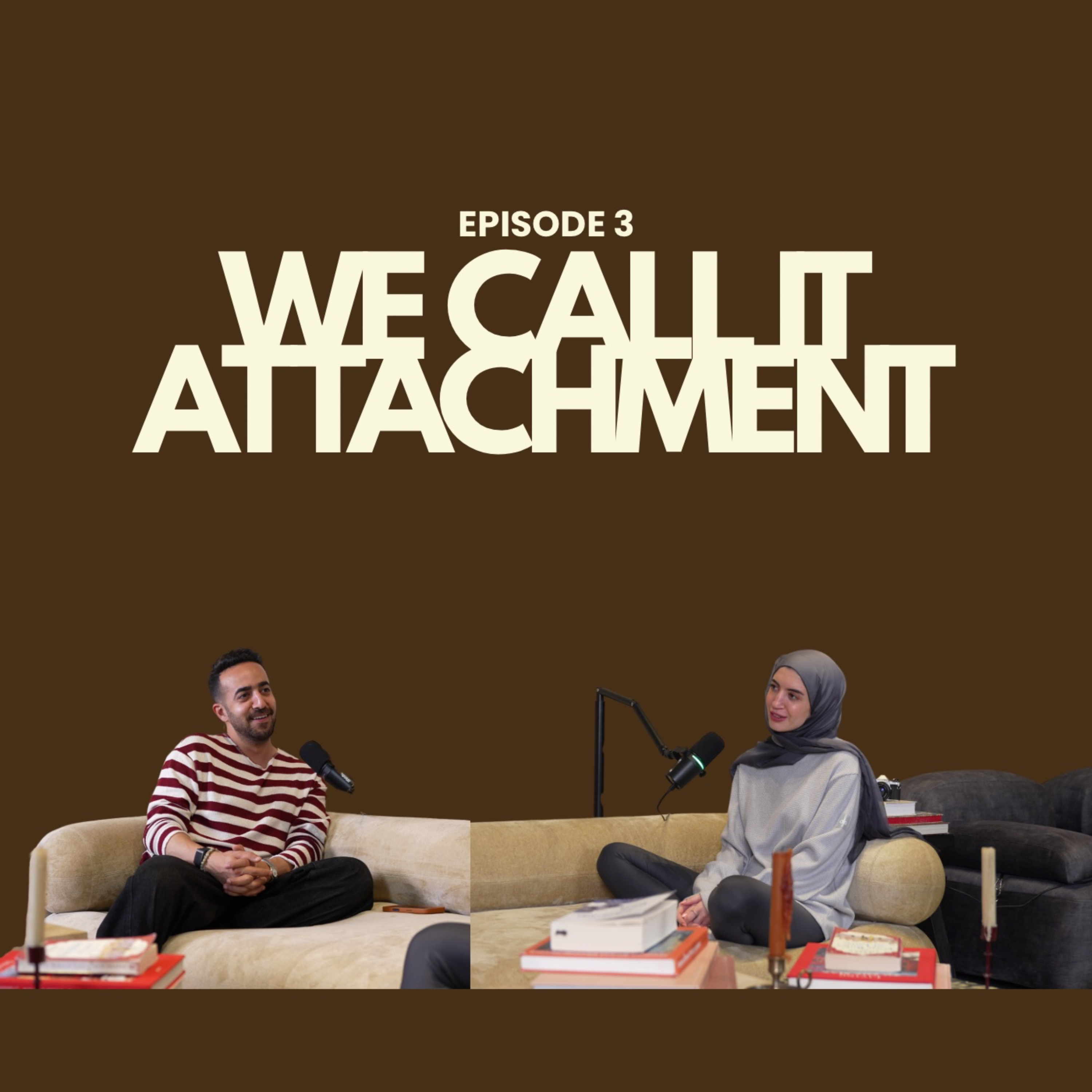 What’s هـذا؟ | EP03: We Call It Attachment.🎙️🩵🤎