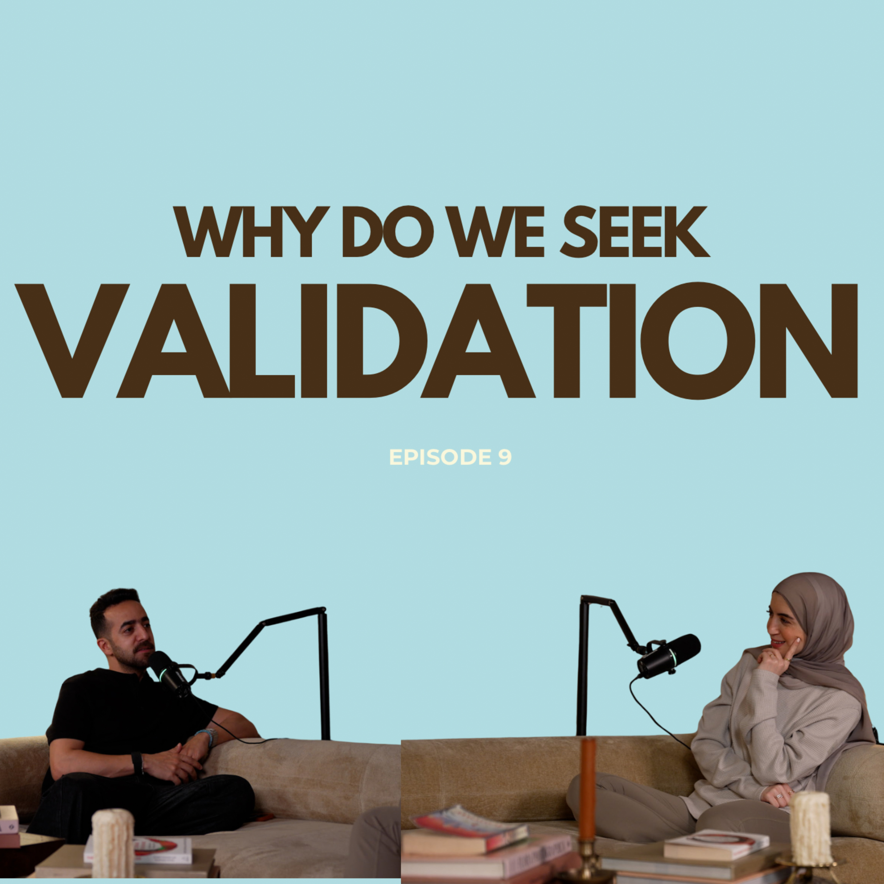 What’s هـذا؟ | EP09: WHY DO WE SEEK VALIDATION?🎙️🩵🤎 #validation #insecurity #podcast