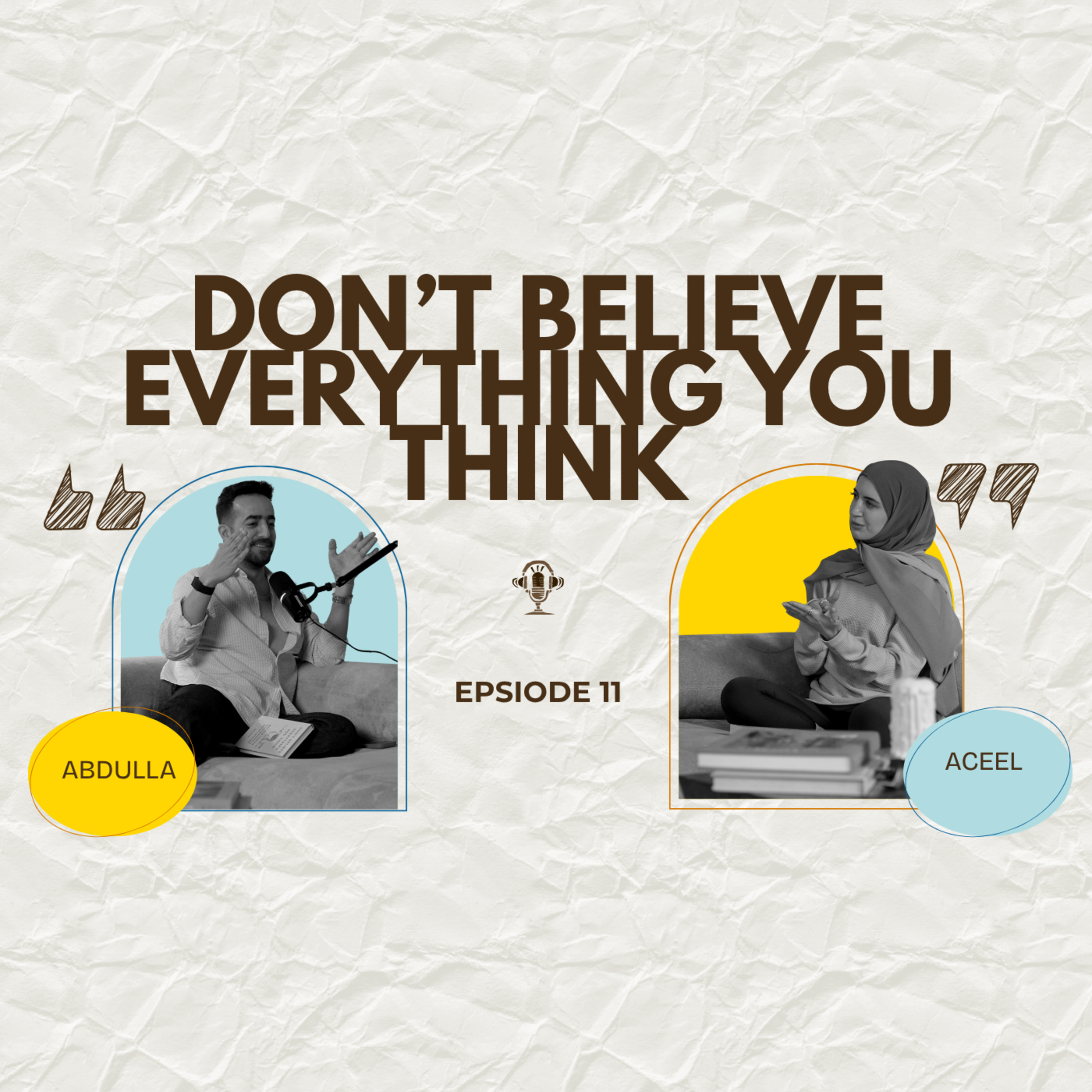 What’s هـذا؟ | EP11: DON’T BELIEVE EVERYTHING YOU THINK!🎙️🩵🤎