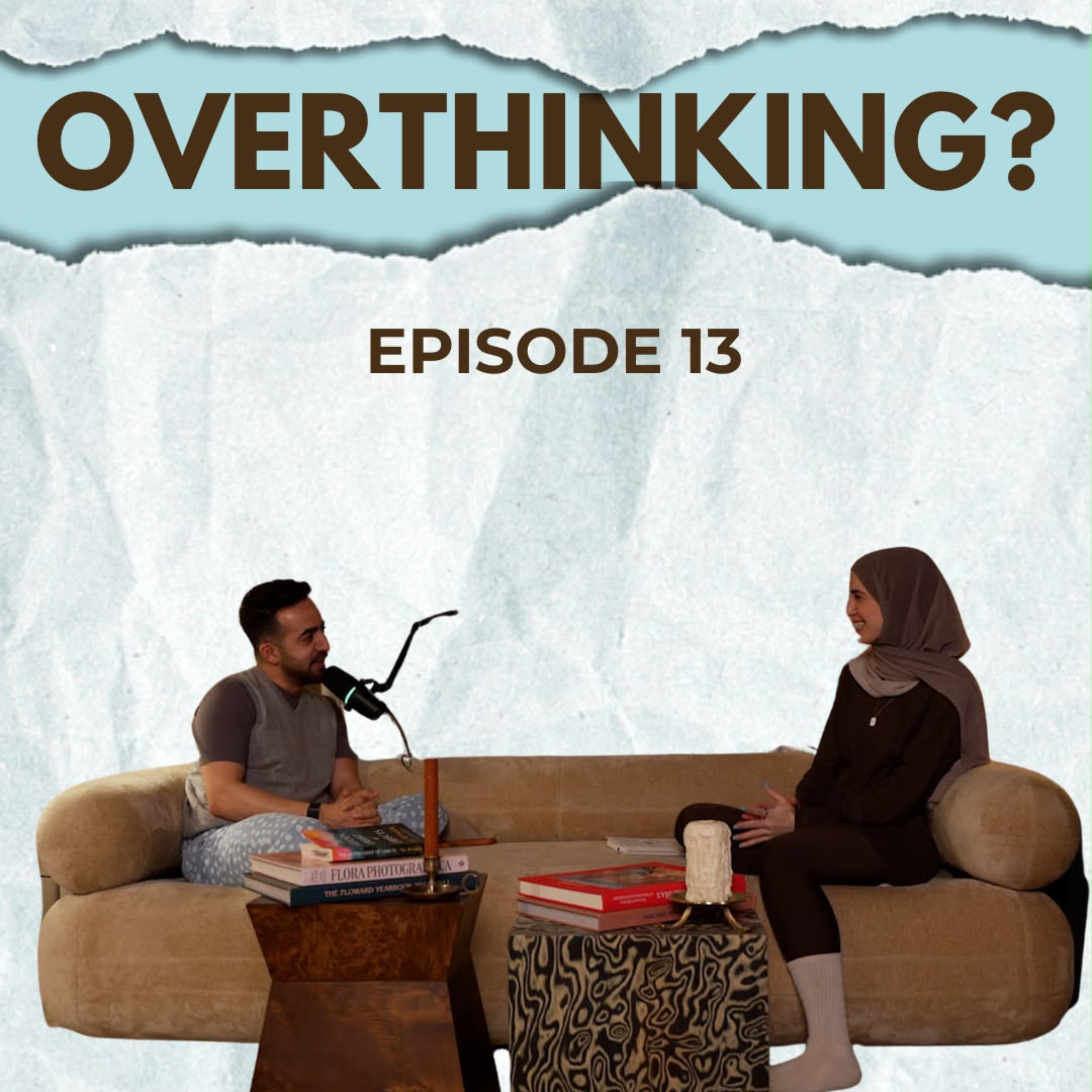 What’s هـذا؟ | EP13: OVERTHINKING? 🎙️🩵🤎
