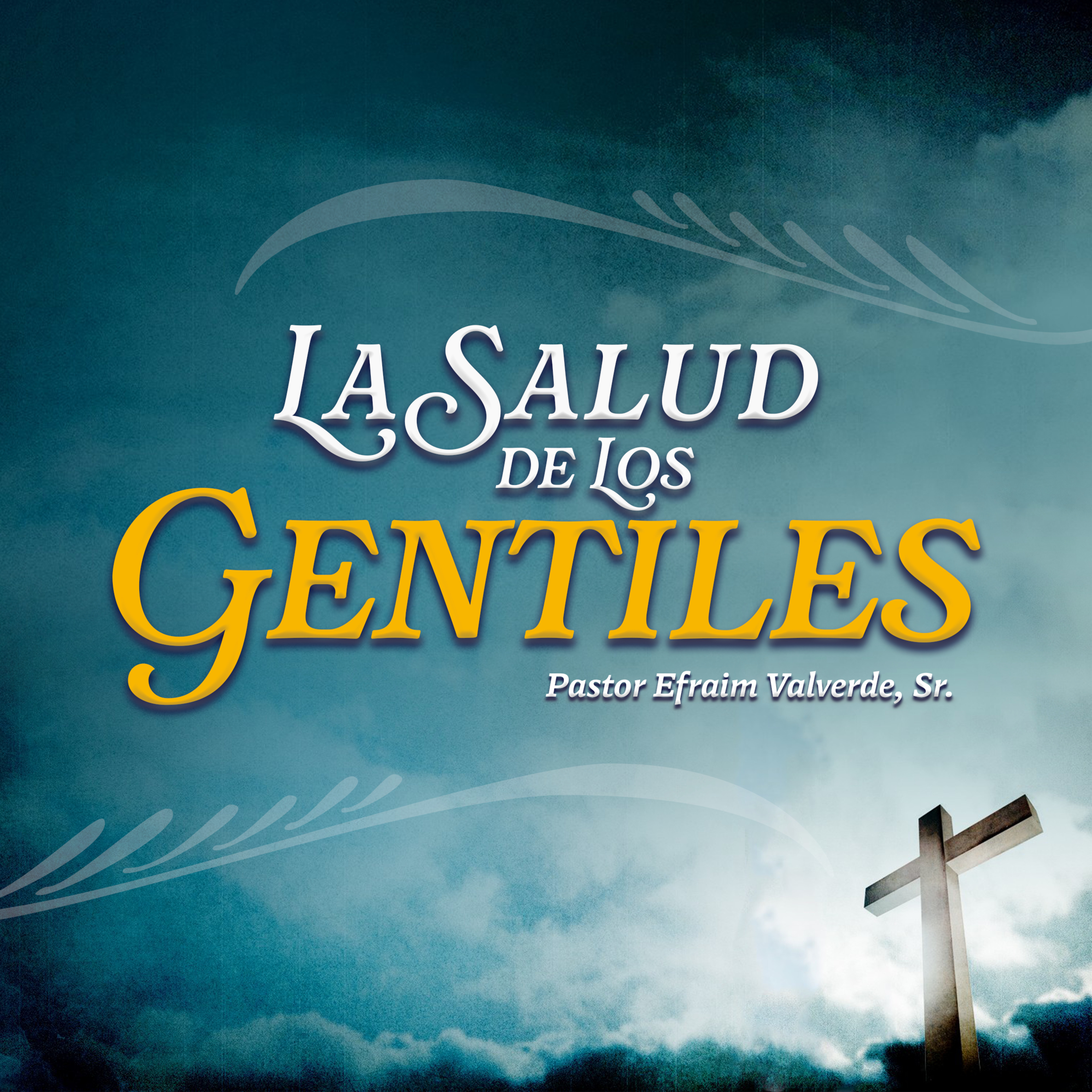 La Salud de Los Gentiles | Pastor Efraim Valverde, Sr. episode artwork