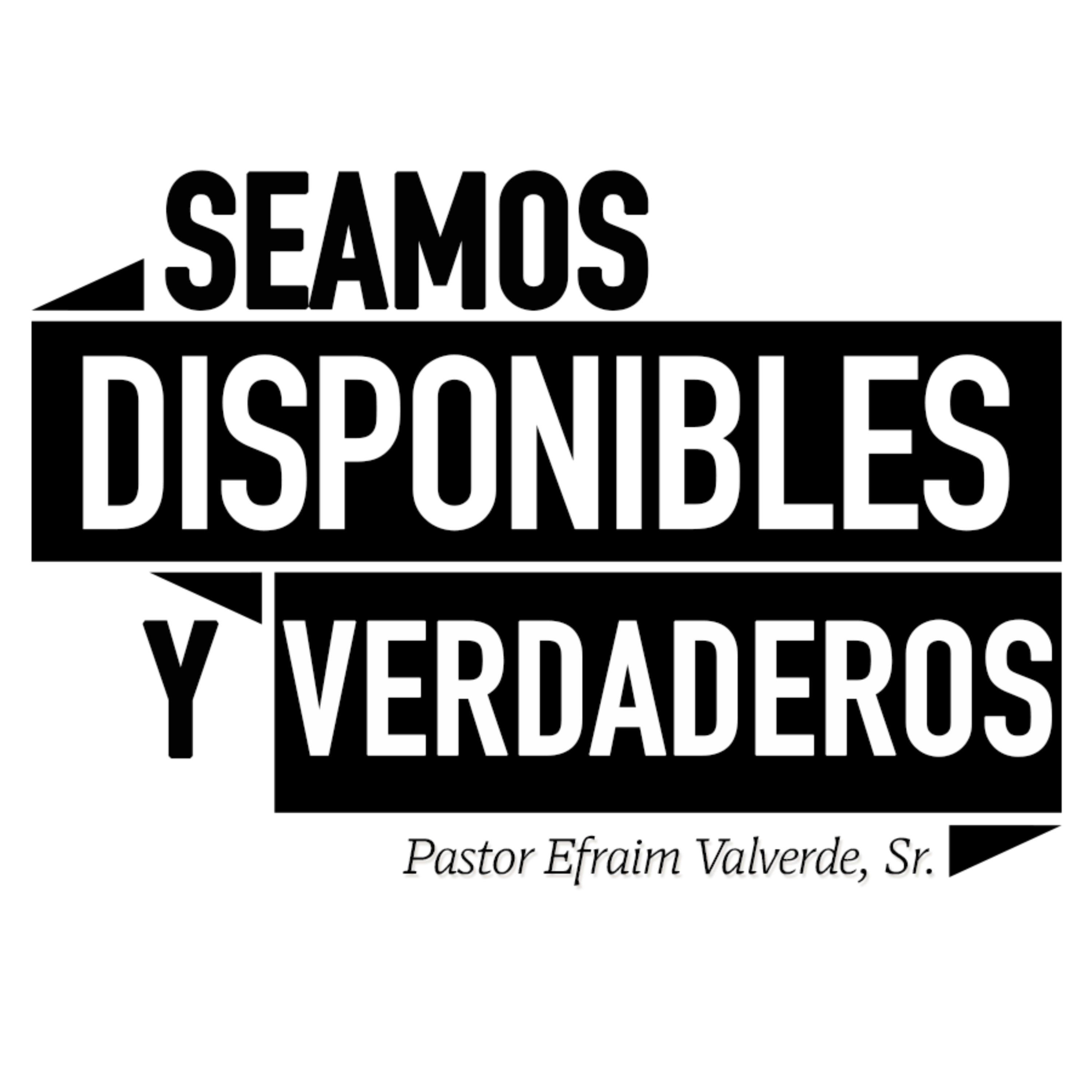 Seamos Disponibles y Verdaderos | Pastor Efraim Valverde, Sr. episode artwork