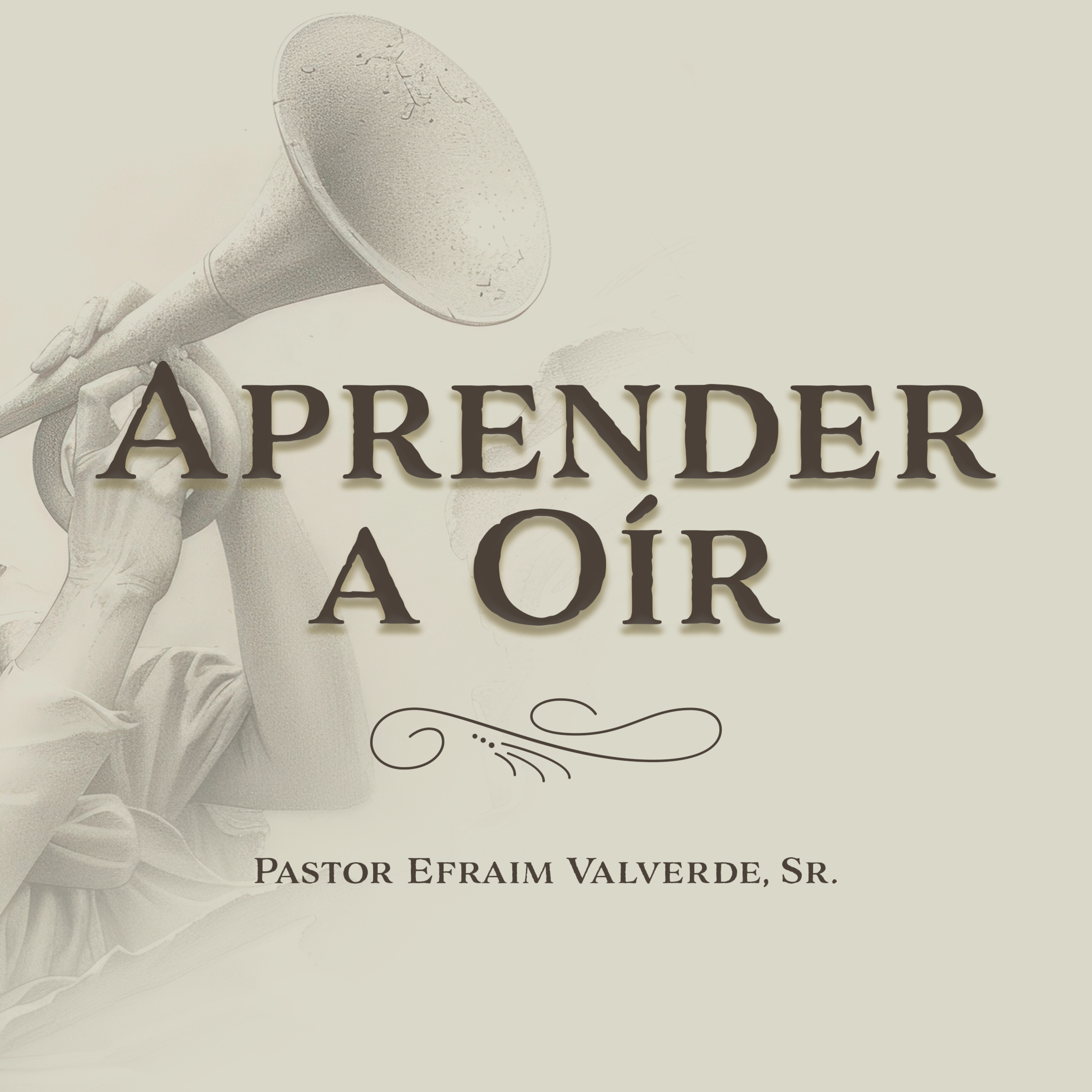 Aprender a Oír | Pastor Efraim Valverde, Sr. episode artwork