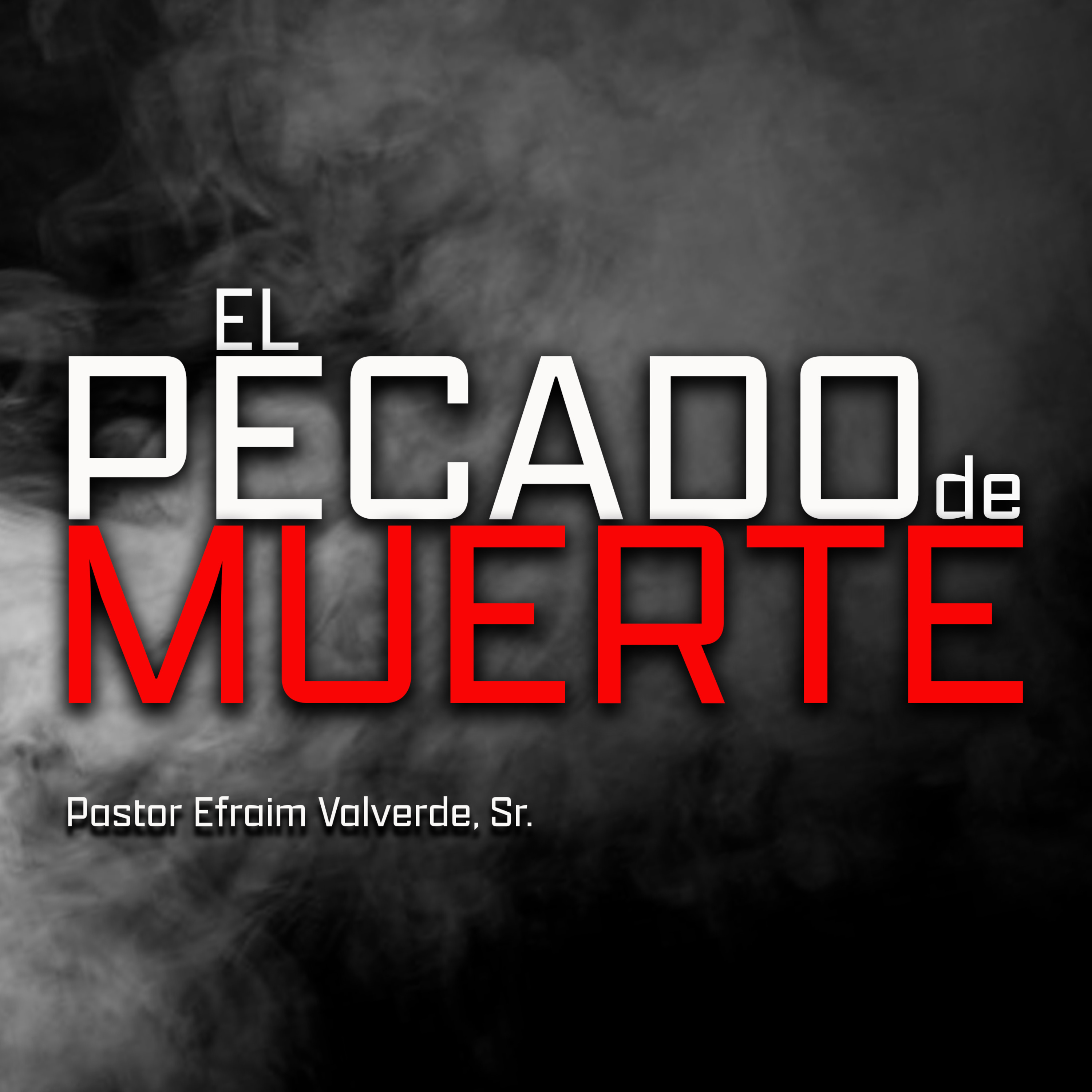 El Pecado de Muerte | Pastor Efraim Valverde, Sr. episode artwork