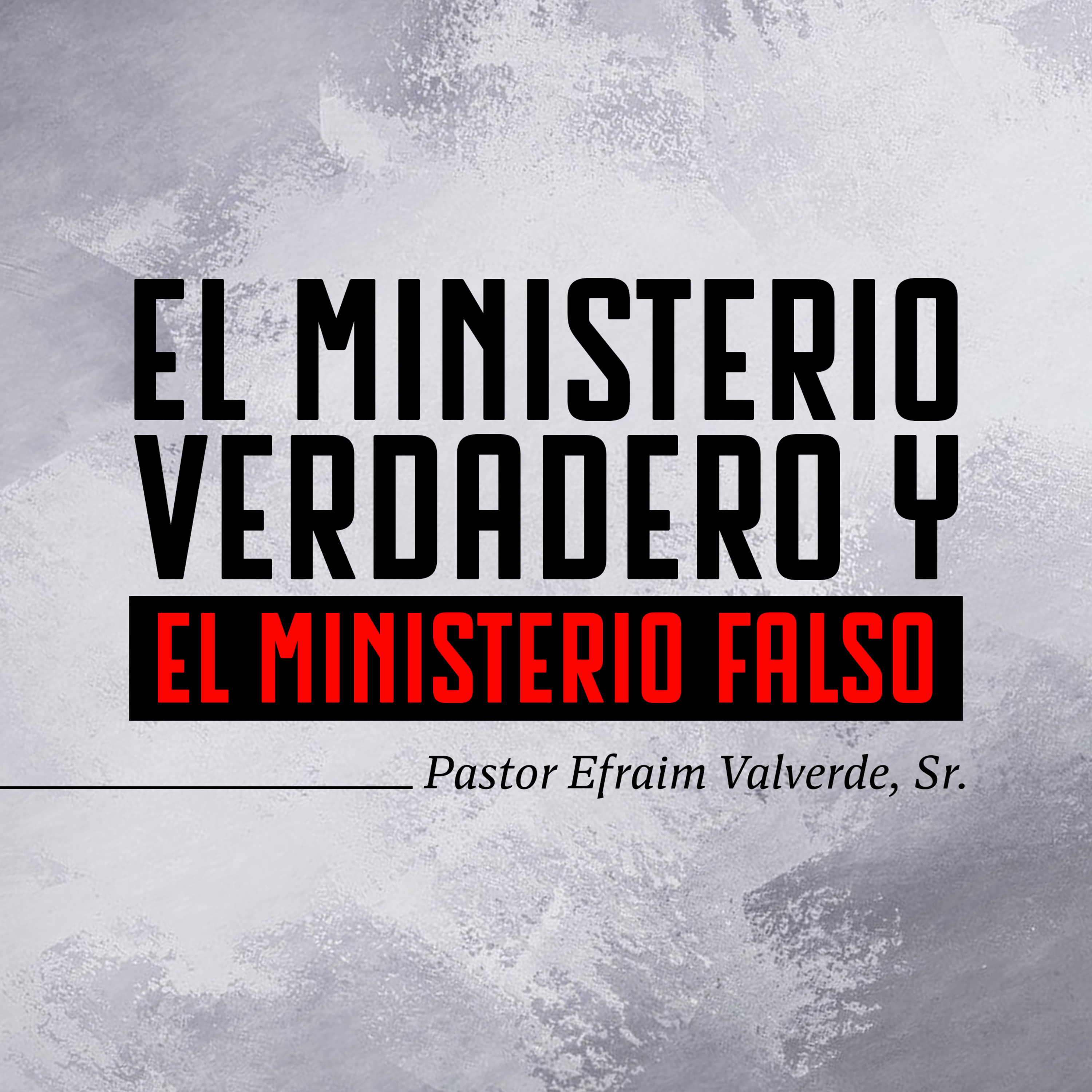 El Ministerio Verdadero y El Ministerio Falso | Pastor Efraim Valverde, Sr. episode artwork