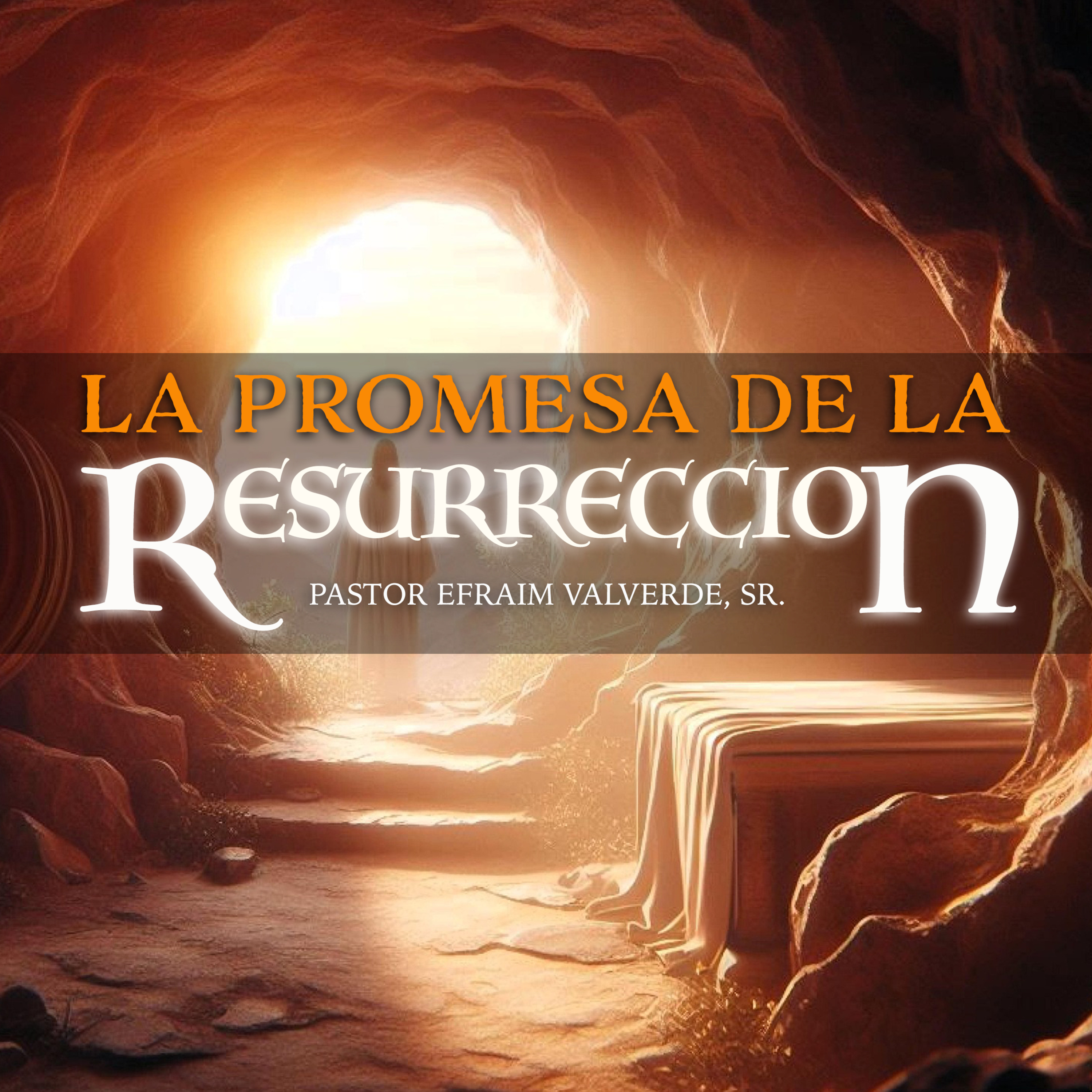 La Promesa de La Resurrección {Bilingüe} | Pastor Efraim Valverde, Sr. episode artwork
