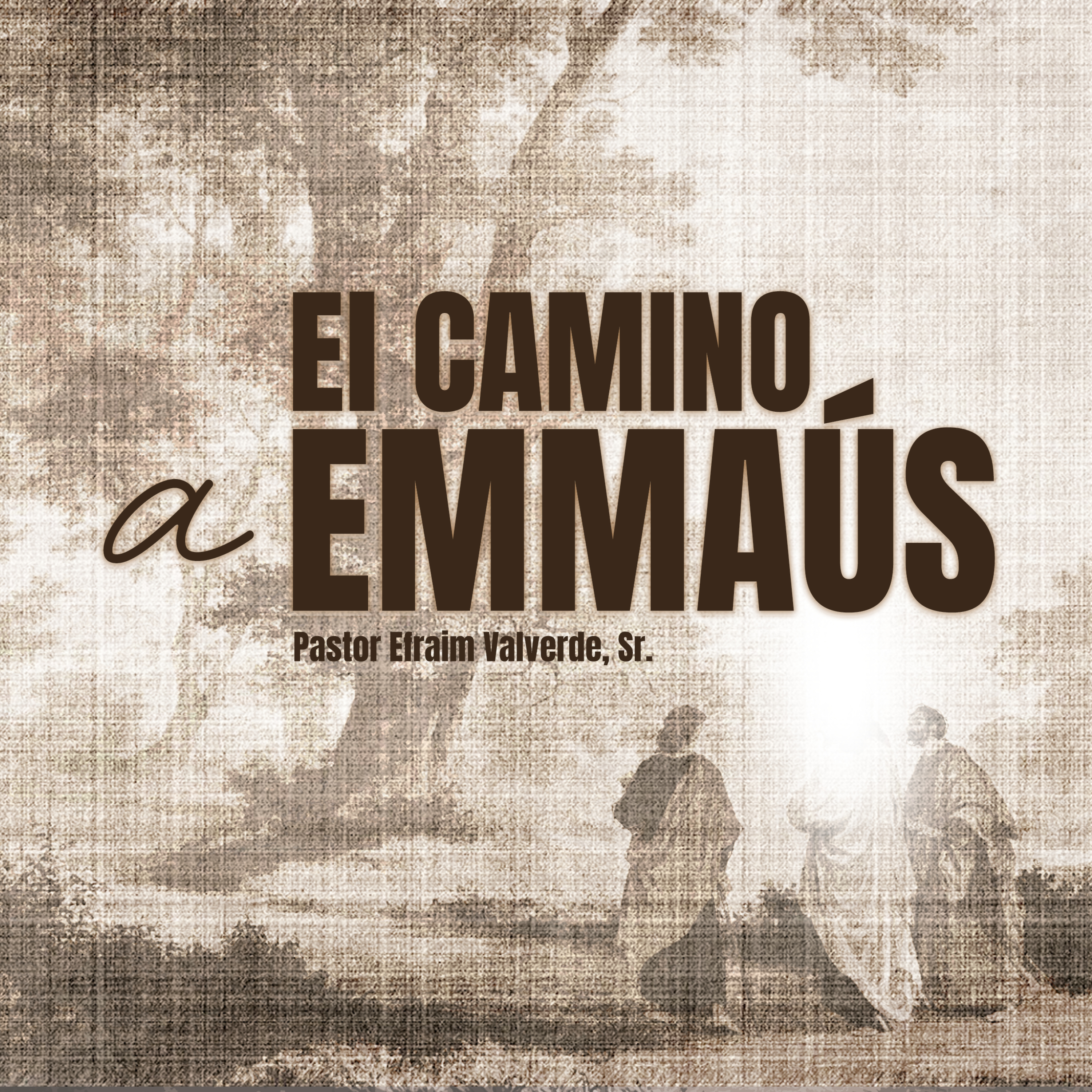 El Camino a Emmaús | Pastor Efraim Valverde, Sr. episode artwork