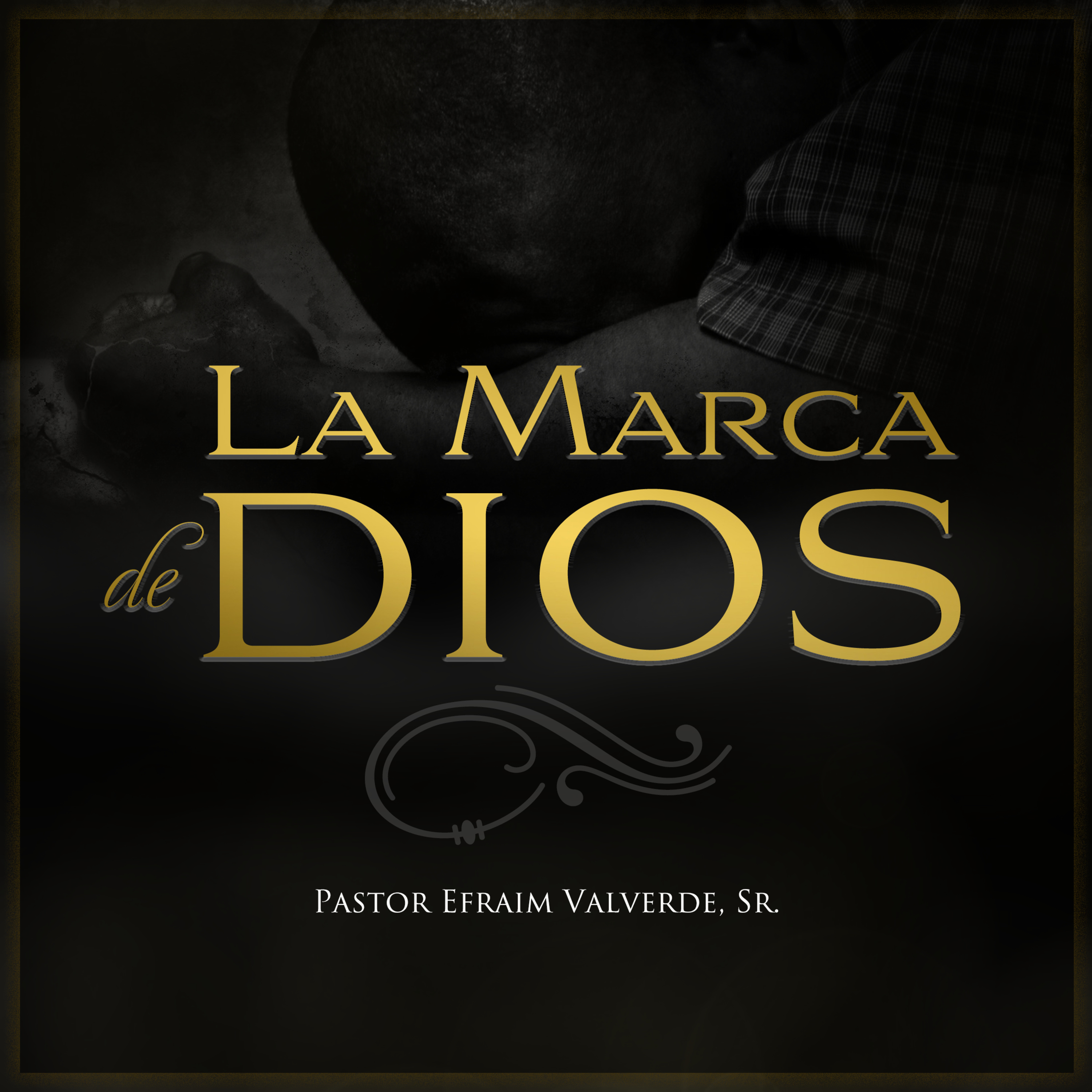 La Marca De Dios | Pastor Efraim Valverde, Sr. episode artwork