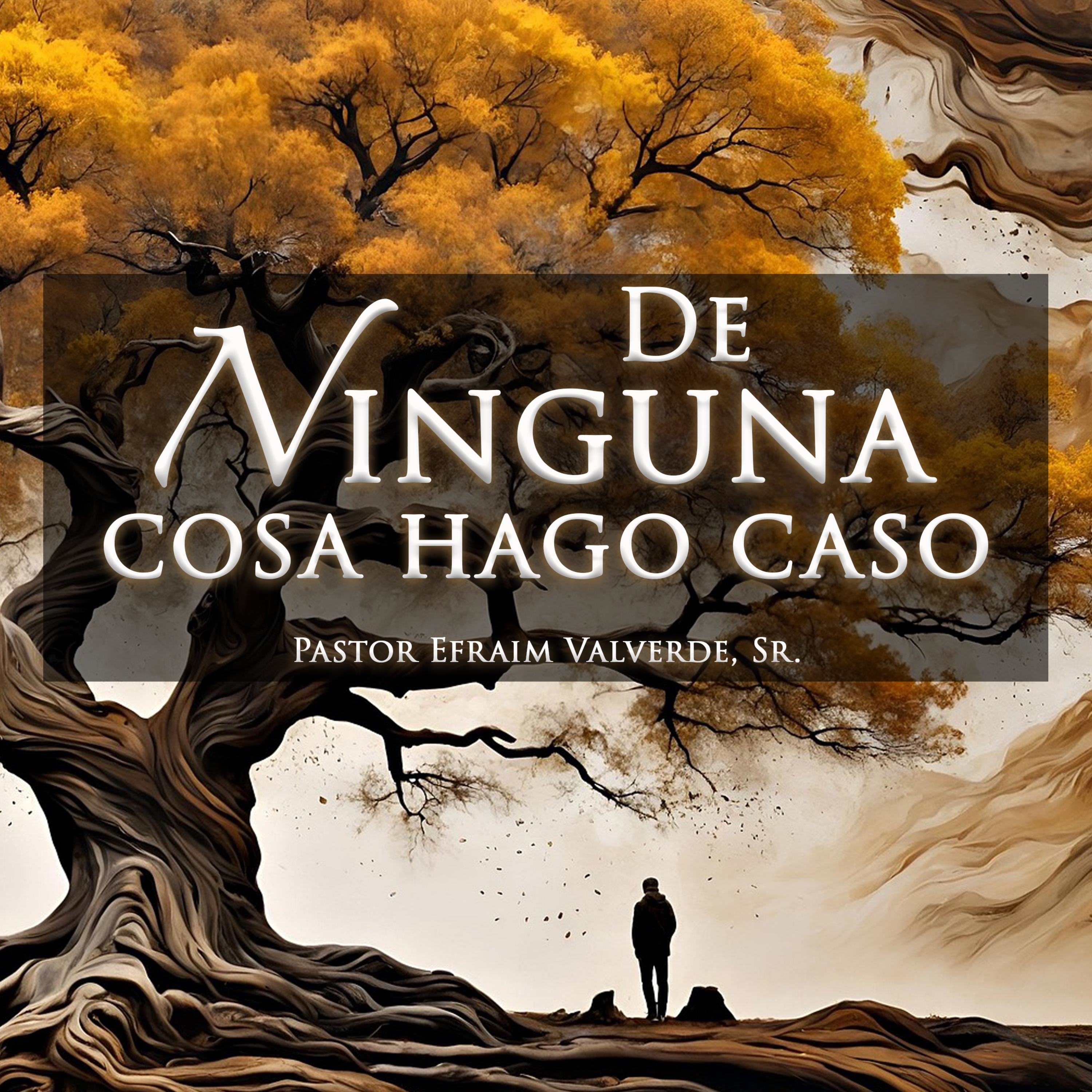 De Ninguna Cosa Hago Caso | Pastor Efraim Valverde, Sr. episode artwork