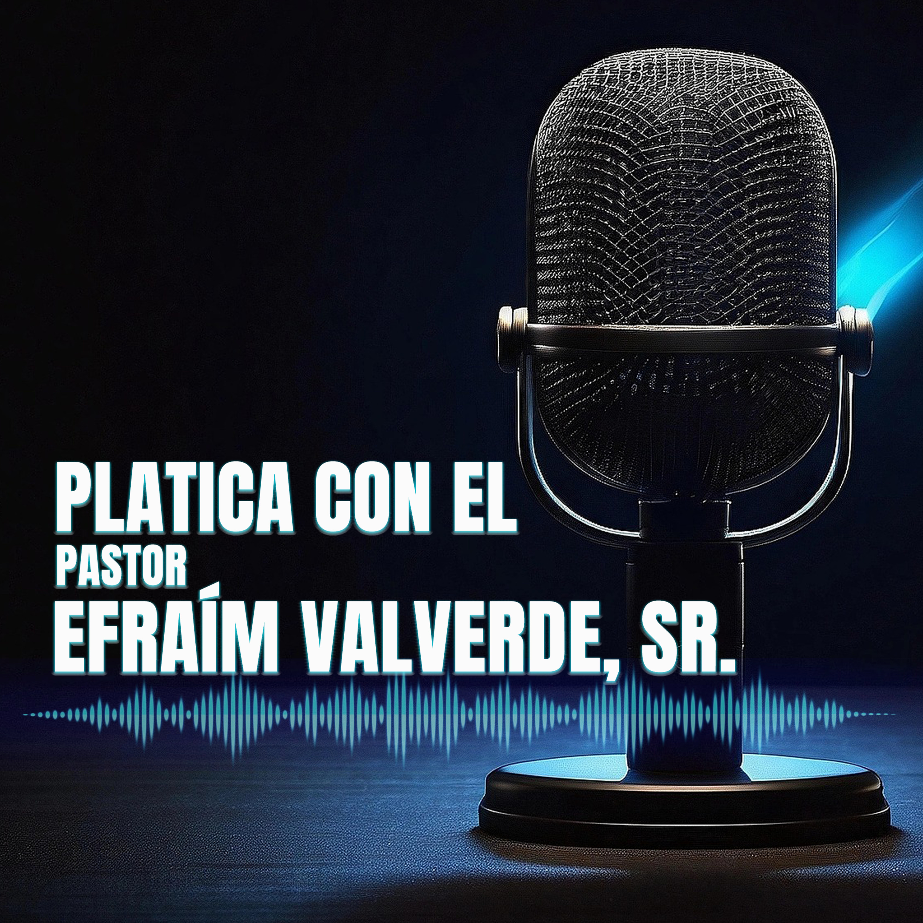 Platica con El Pastor Efraim Valverde, Sr. episode artwork