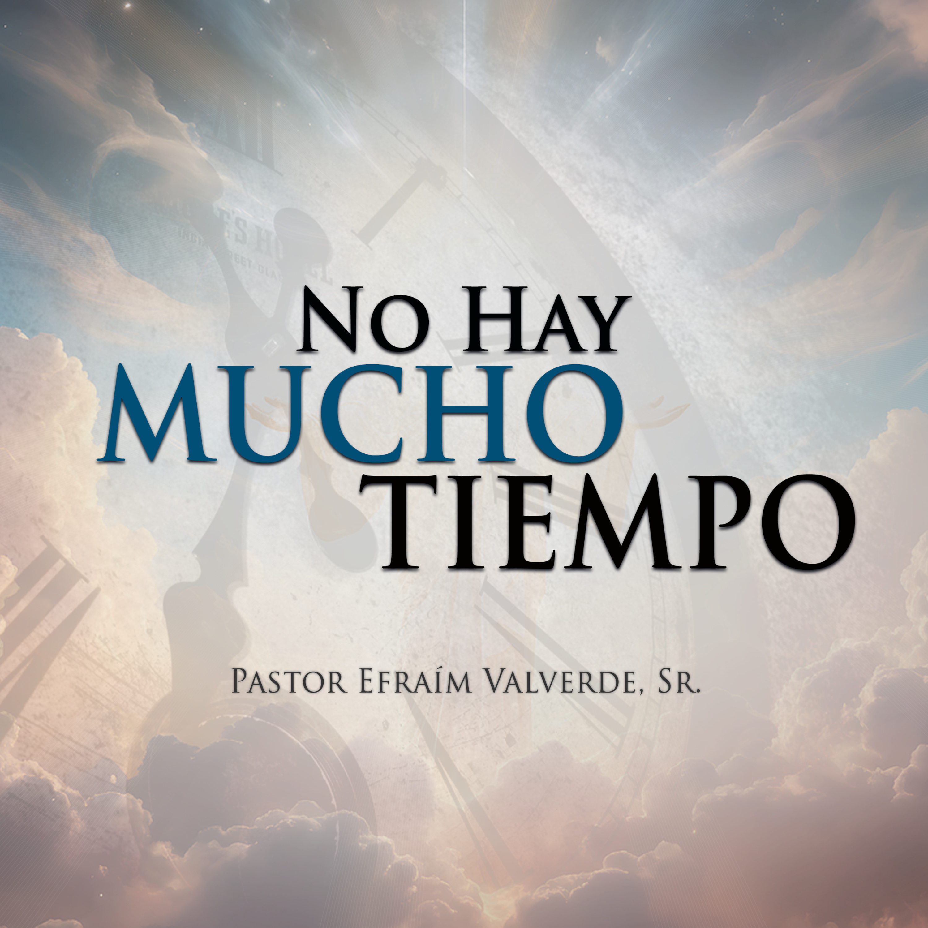 No hay mucho Tiempo | Pastor Efraím Valverde, Sr. episode artwork