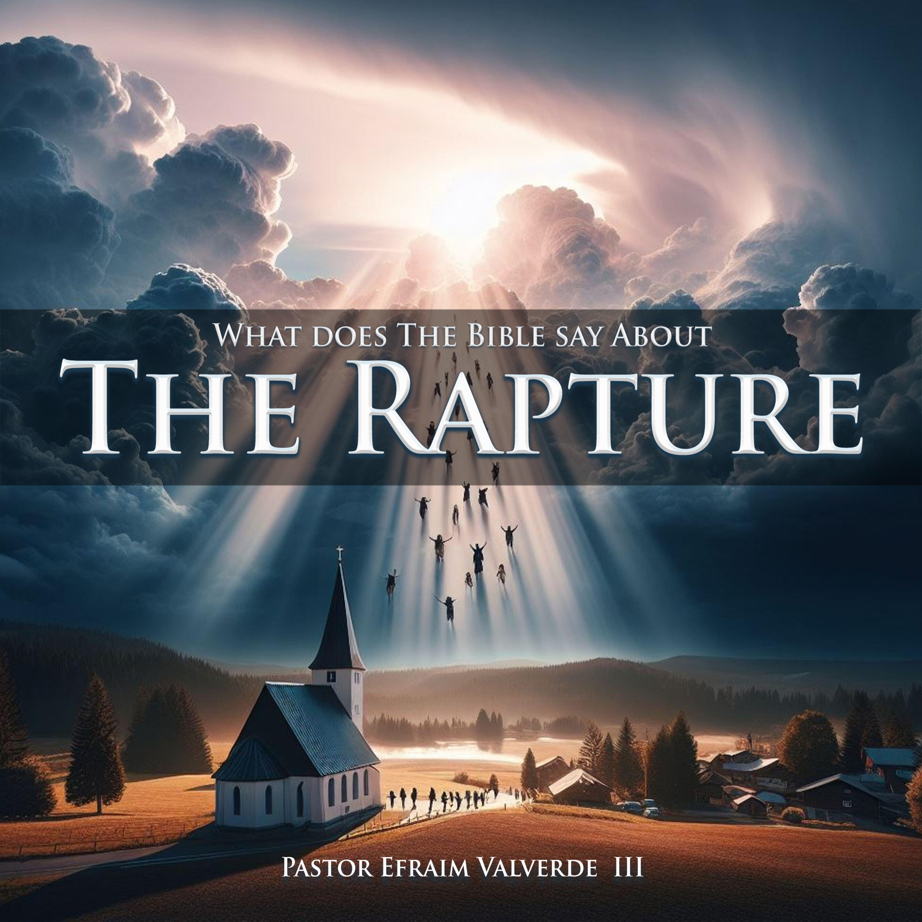 What does The Bible say about The Rapture | Pastor Efraím Valverde III episode artwork