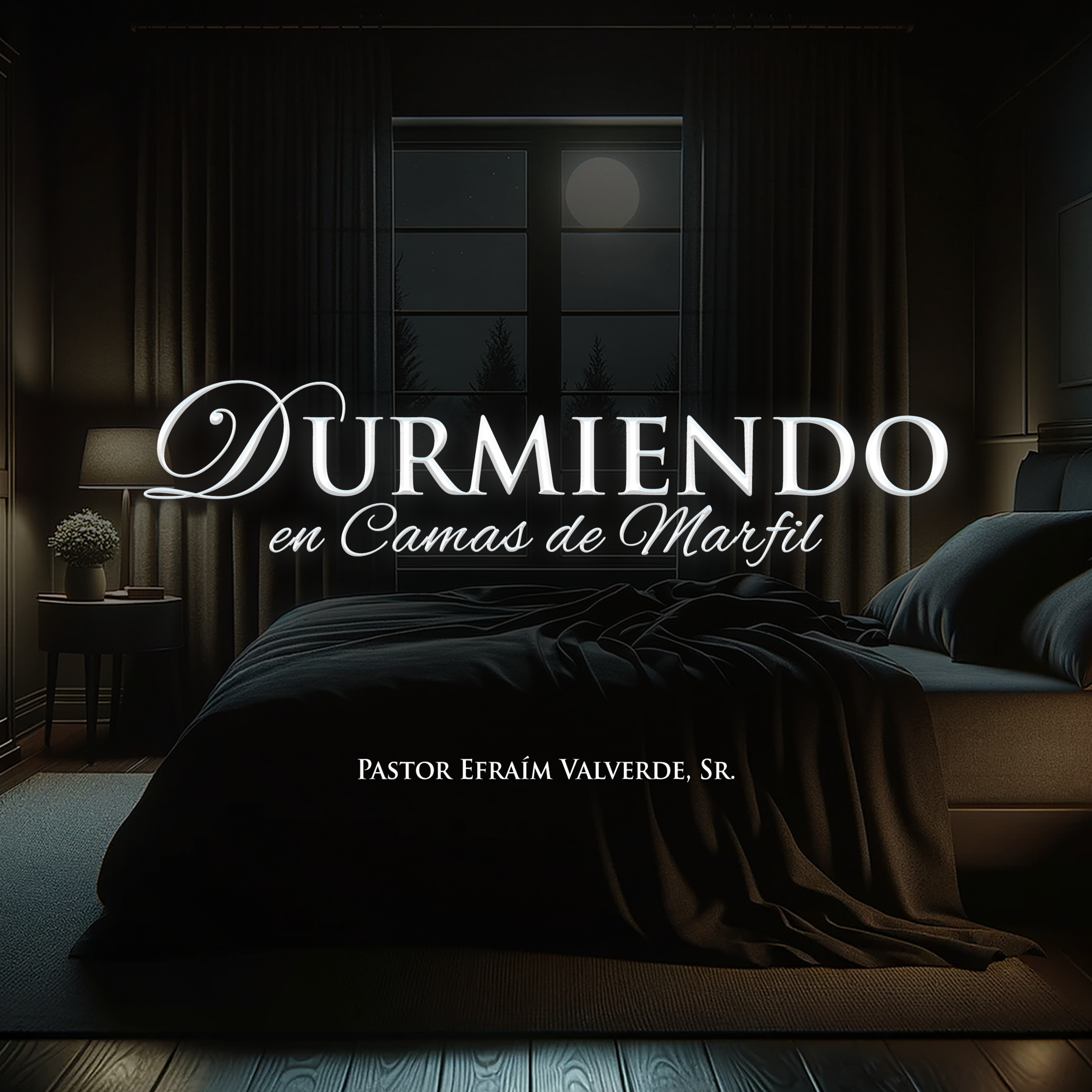 Durmiendo en Camas de Marfil | Pastor Efraím Valverde, Sr. episode artwork