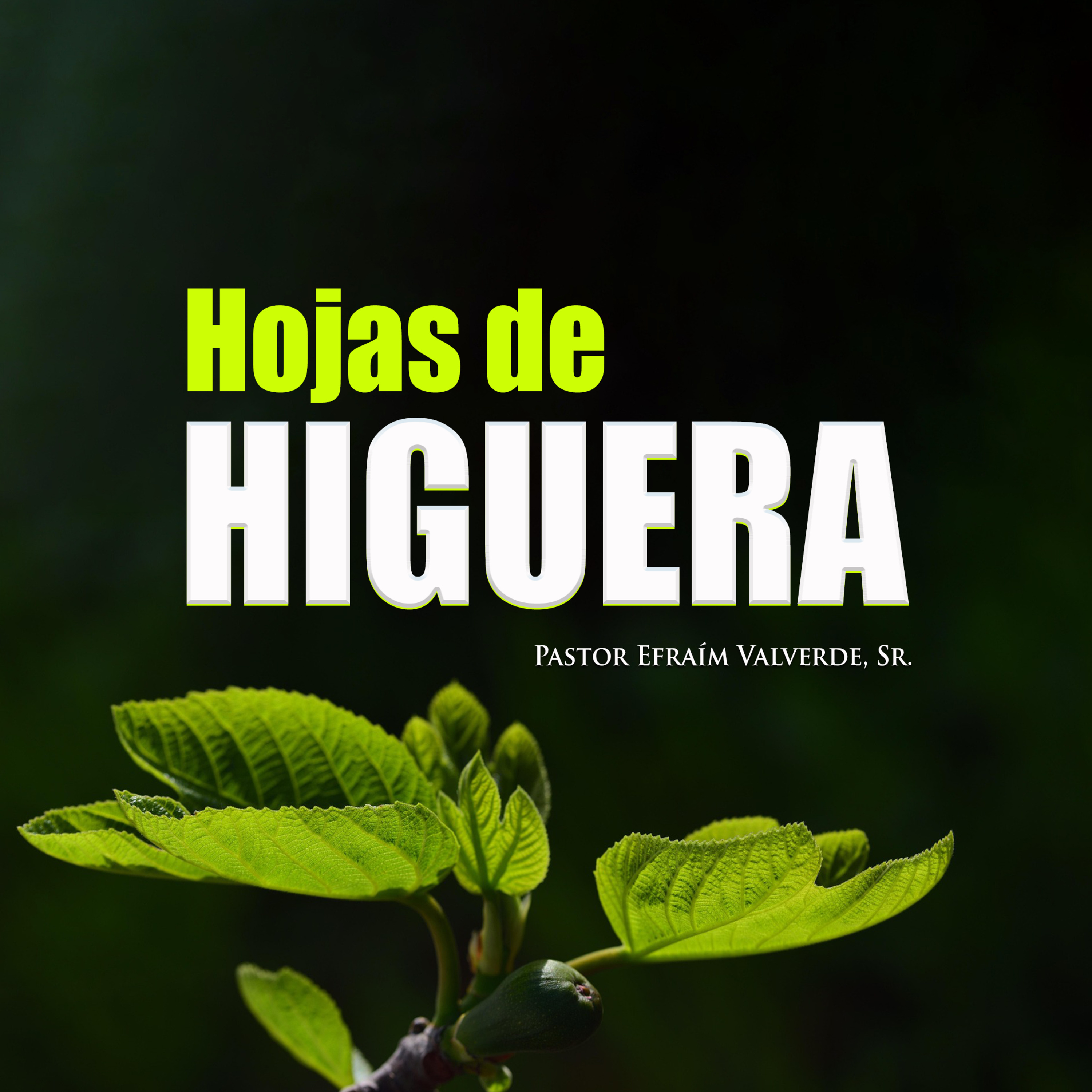 Las Hojas de Higuera | Pastor Efraím Valverde, Sr. episode artwork
