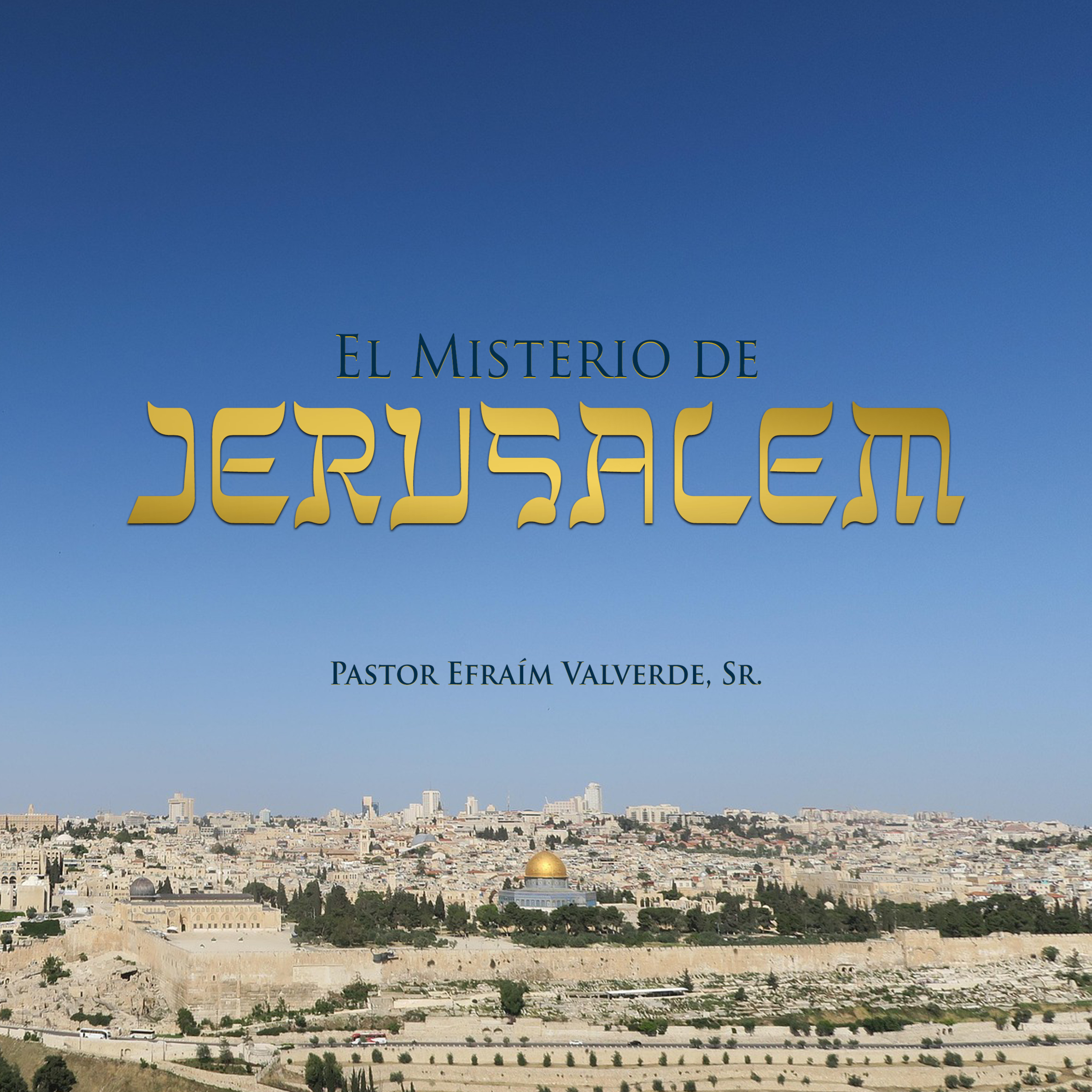El Misterio de Jerusalém | Pastor Efraím Valverde, Sr. episode artwork