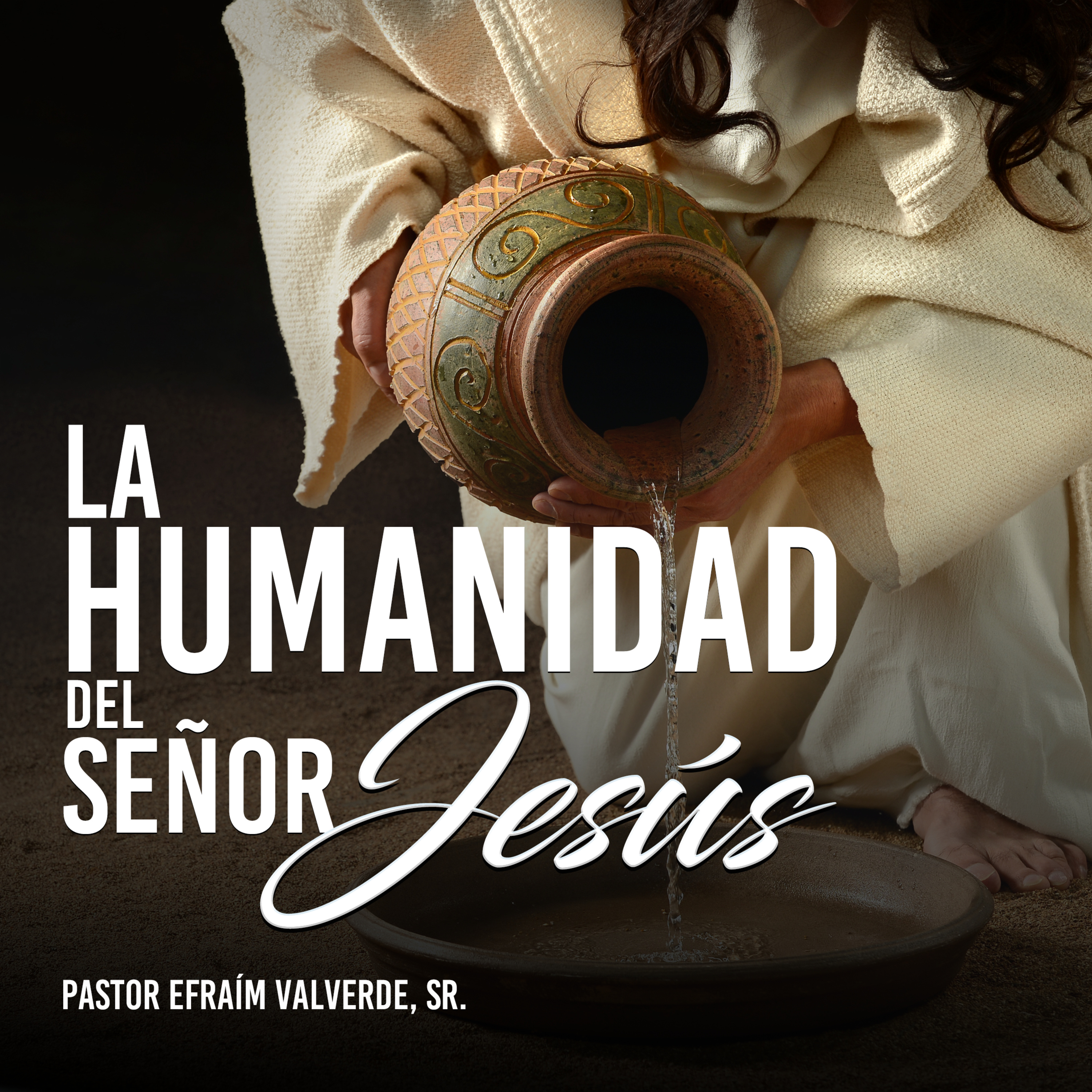 La Humanidad del Señor Jesús | Pastor Efraím Valverde, Sr. episode artwork