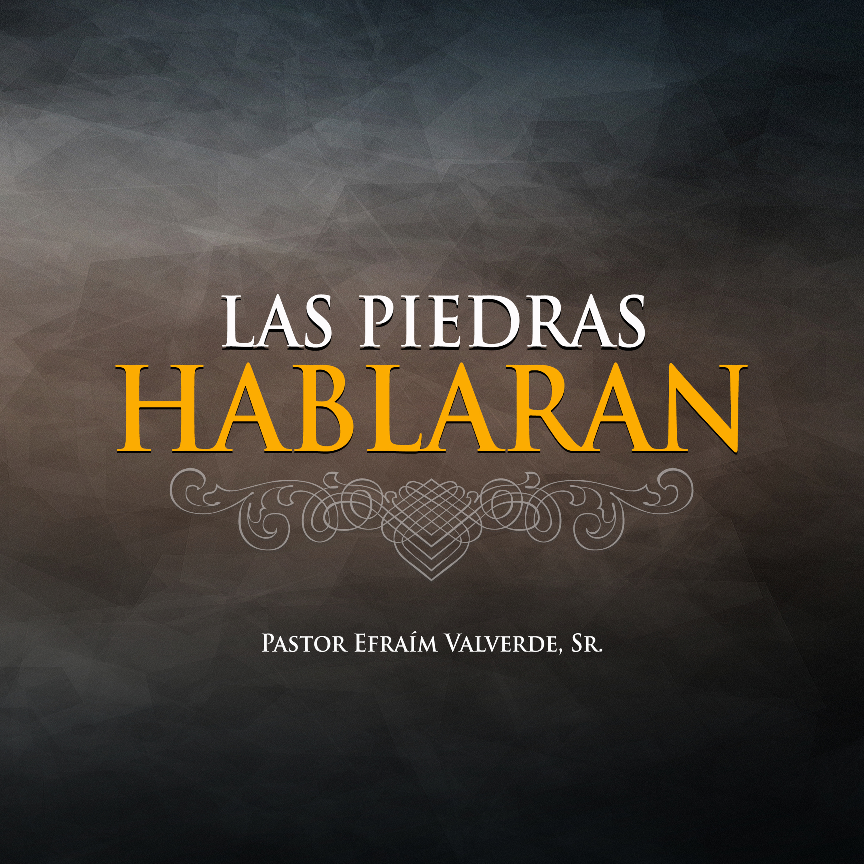 Las Piedras Hablaran | Pastor Efraím Valverde, Sr. episode artwork