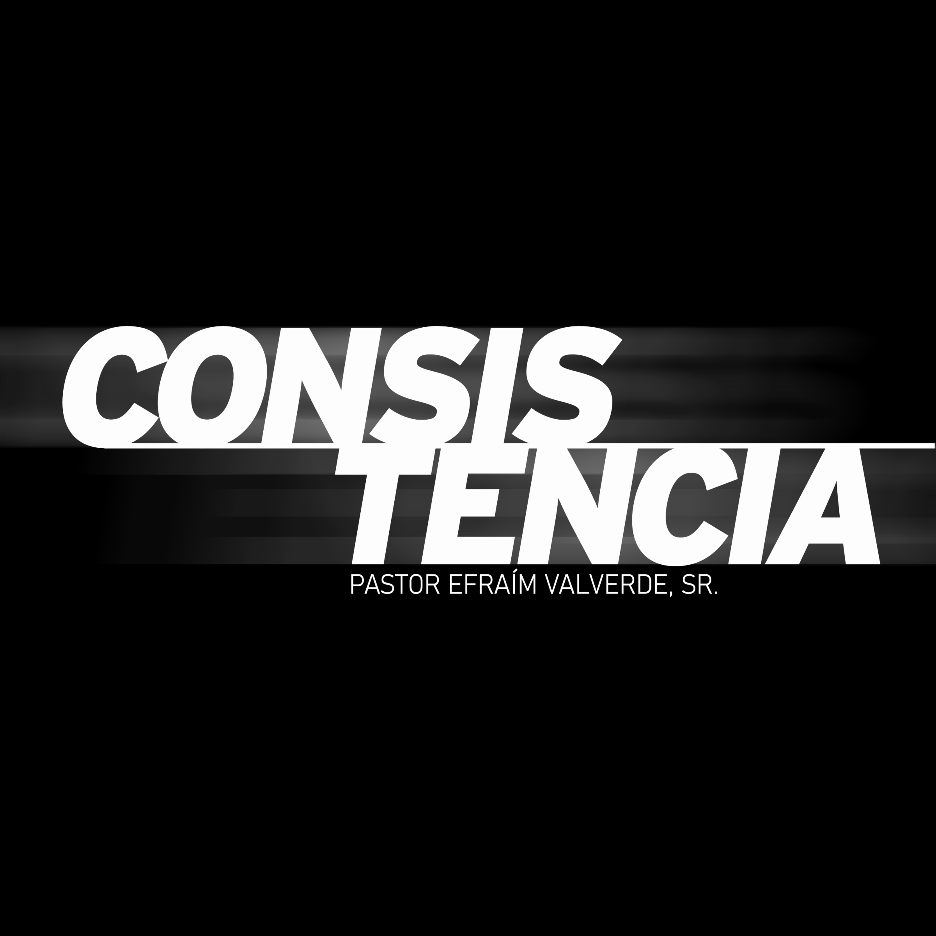 Consistencia | Pastor Efraím Valverde, Sr. episode artwork