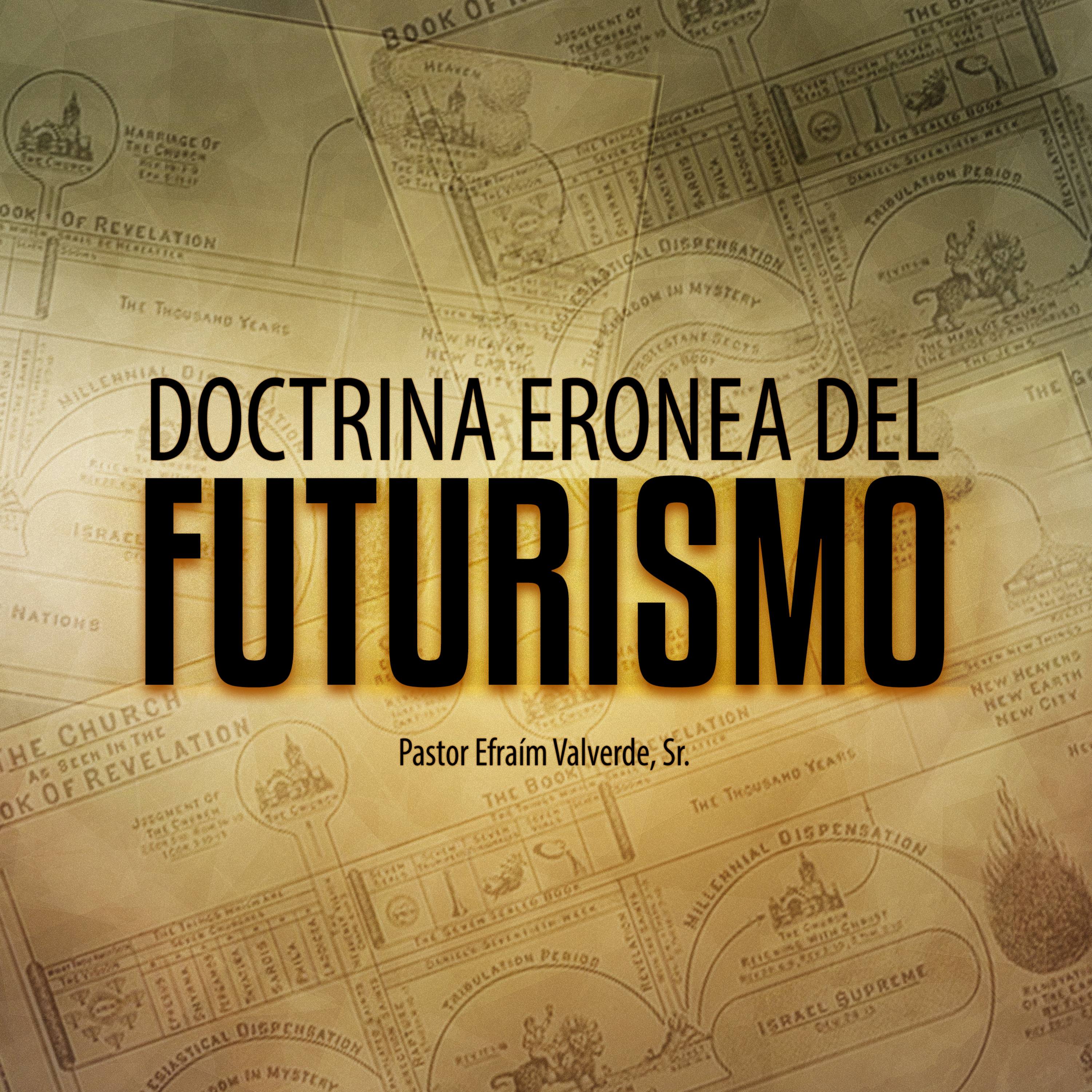 Doctrina Eronea del Futurismo | Pastor Efraím Valverde, Sr. episode artwork
