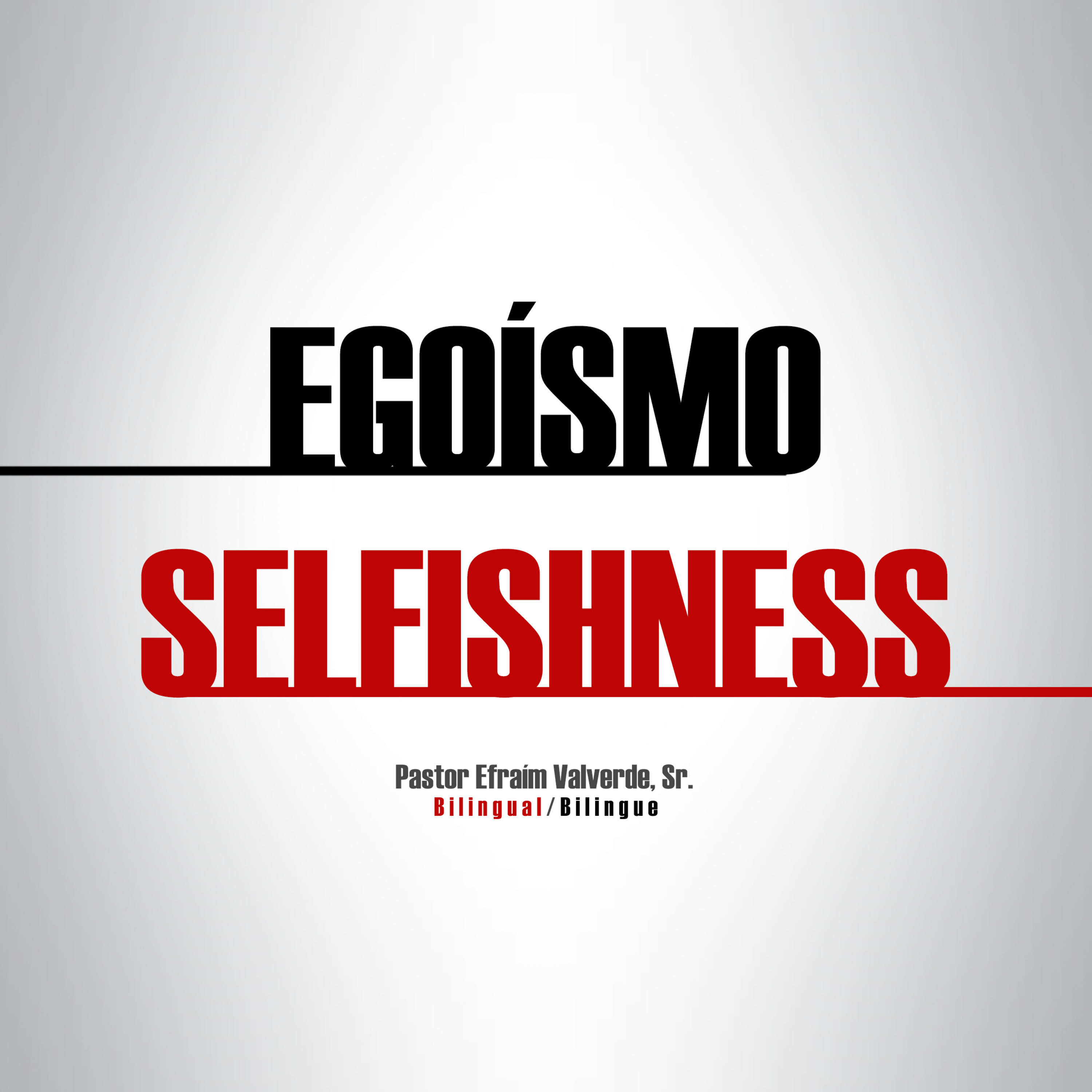Egoísmo – Selfishness | Pastor Efraím Valverde, Sr. episode artwork
