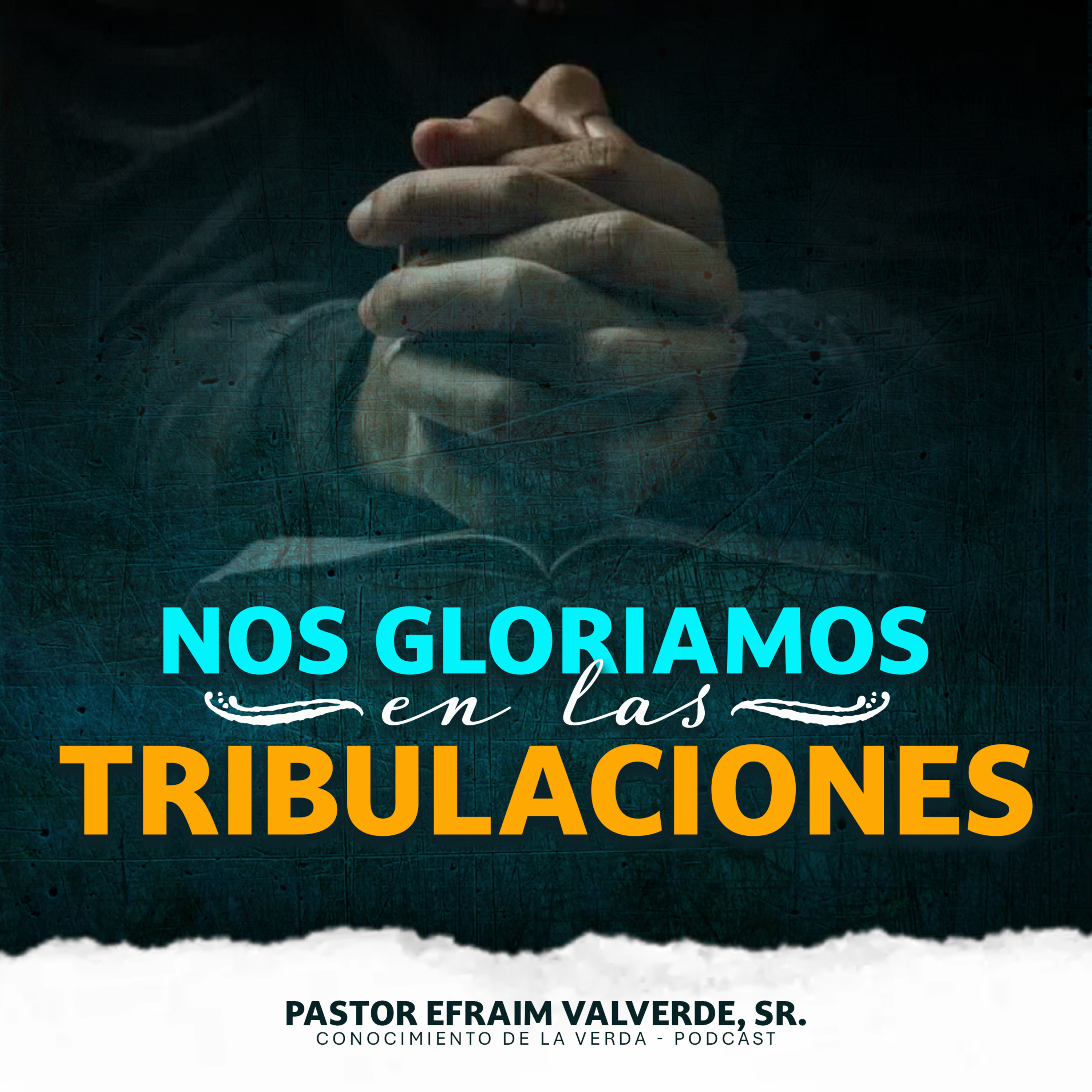 Nos Gloriamos en Las Tribulaciones | Pastor Efraim Valverde, Sr. episode artwork