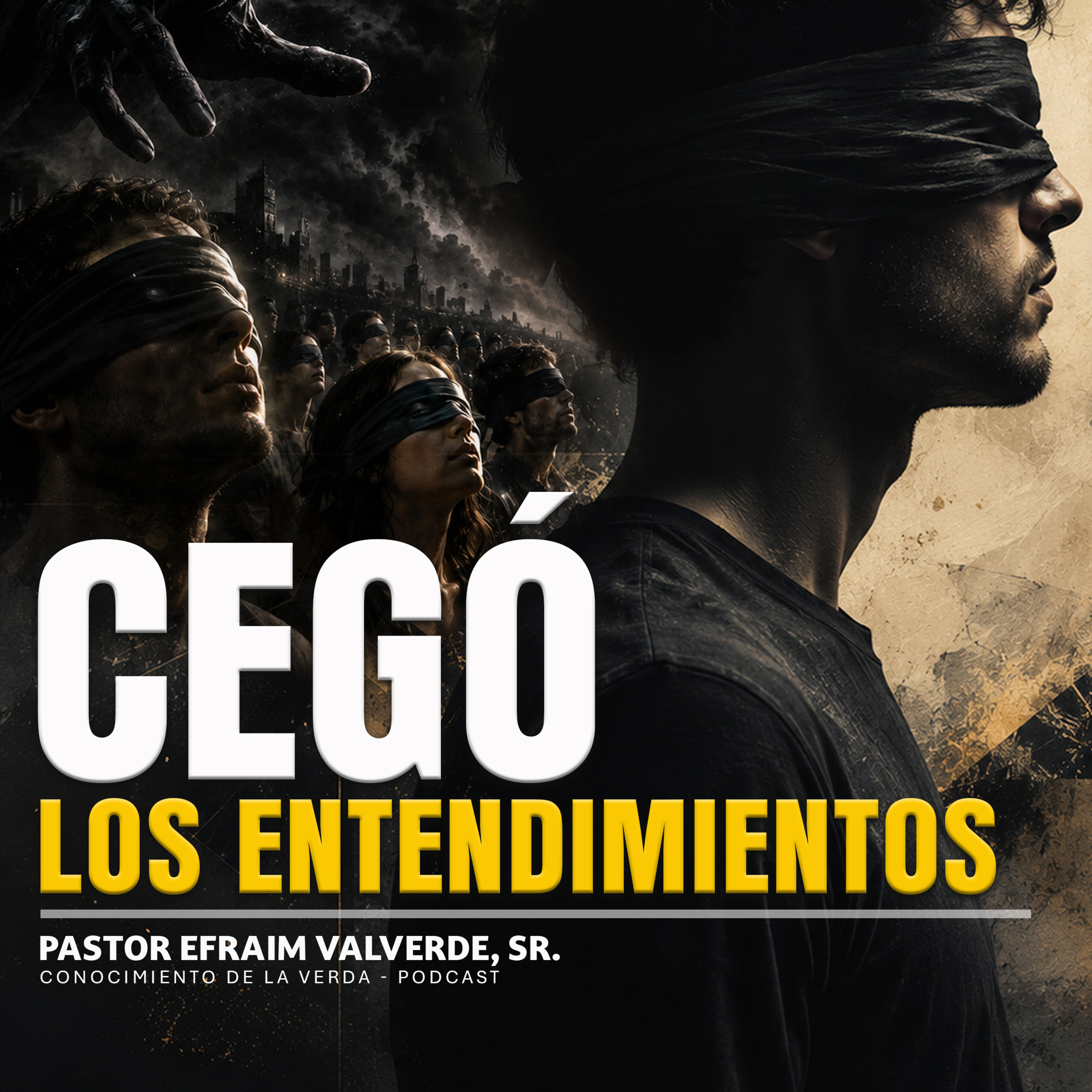 Cegó Los Entendimientos | Pastor Efraim Valverde, Sr. episode artwork