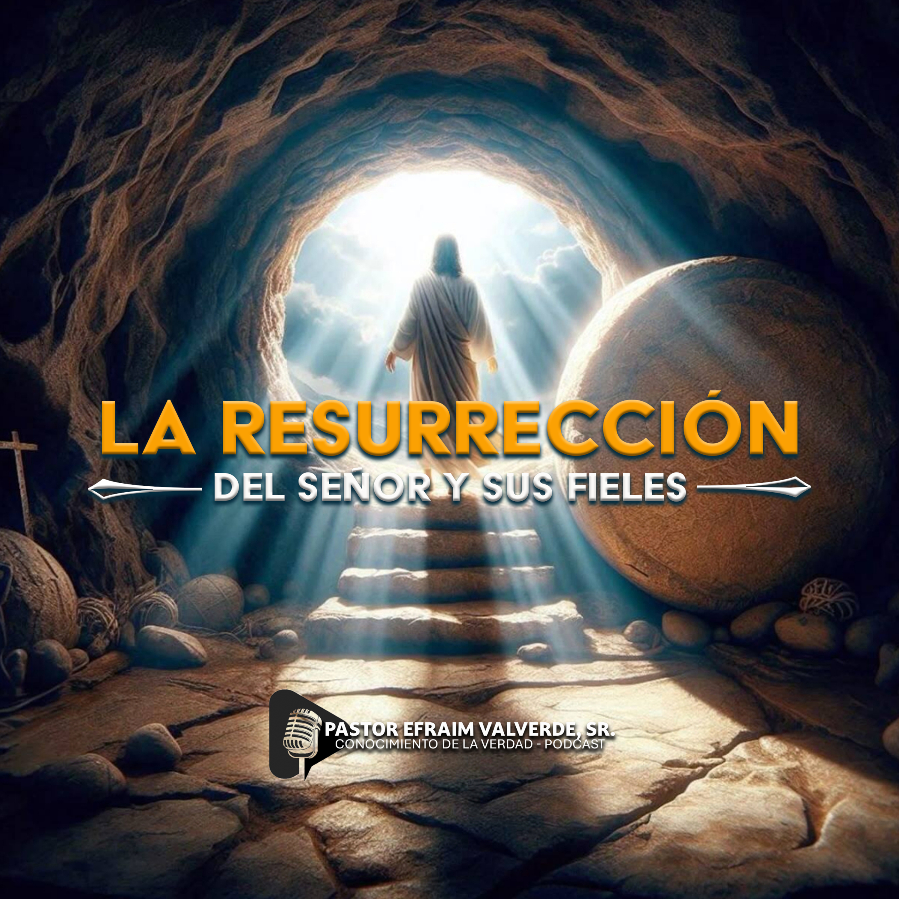 La Resurrección del Señor y Sus Fieles | Pastor Efraim Valverde, Sr. episode artwork
