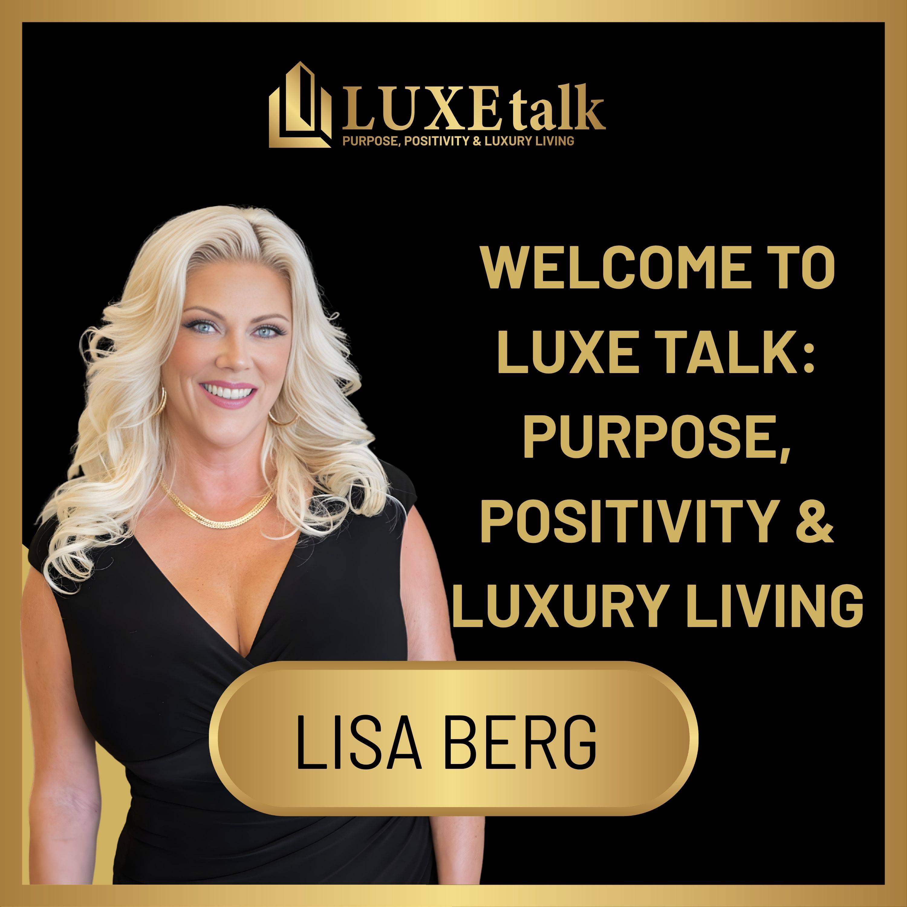 Welcome to LUXEtalk: Purpose, Positivity & Luxury Living episode artwork
