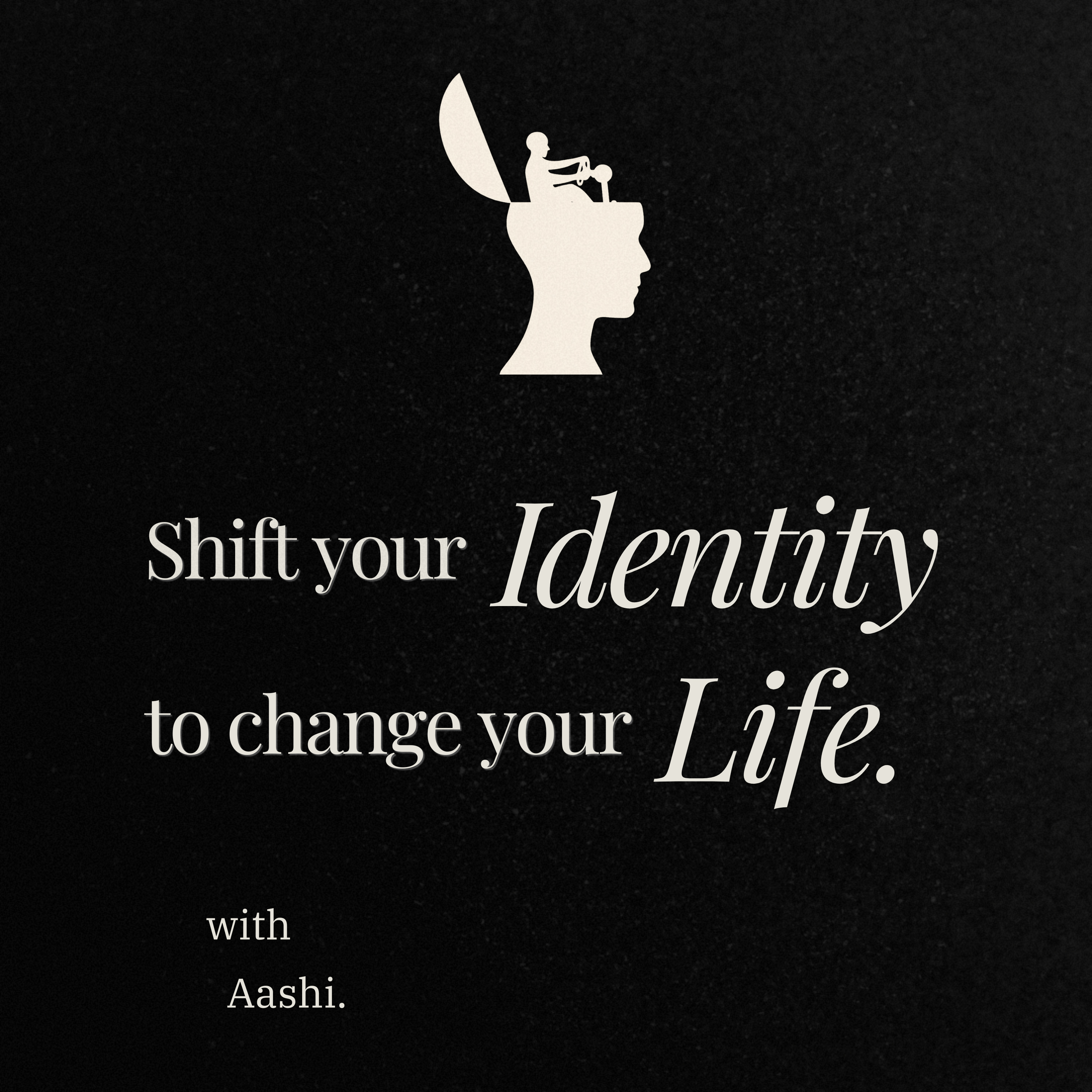 Shift your IDENTITY to change your life. episode artwork