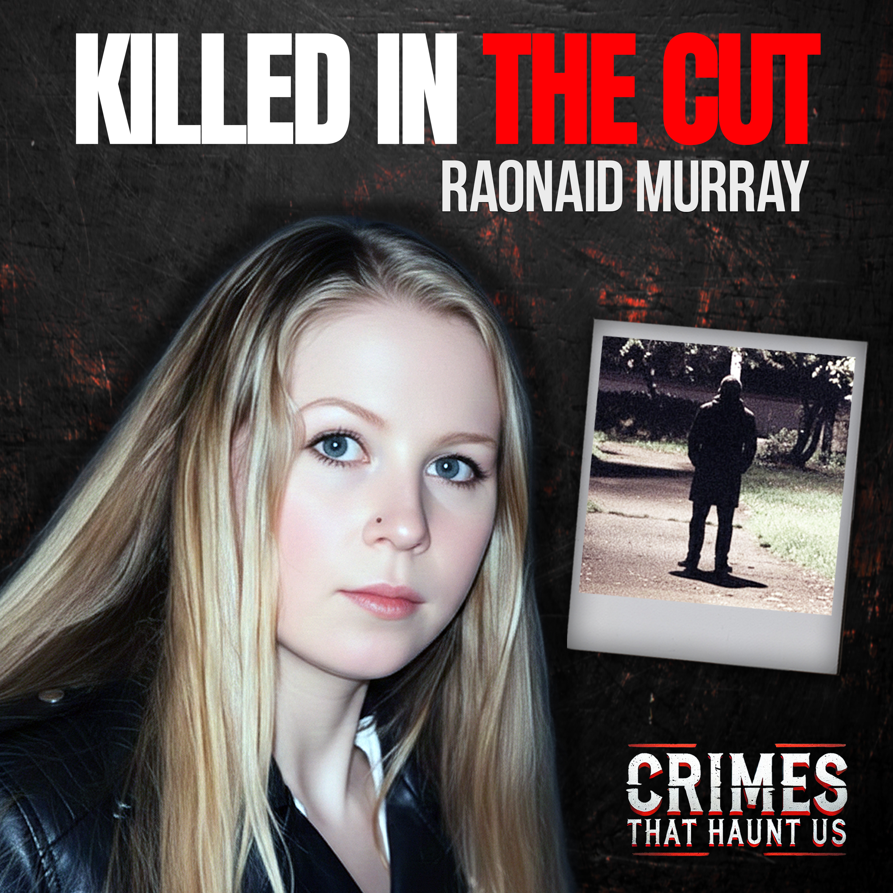 Killed in 'The Cut' | The Raonaid Murray Murder  episode artwork