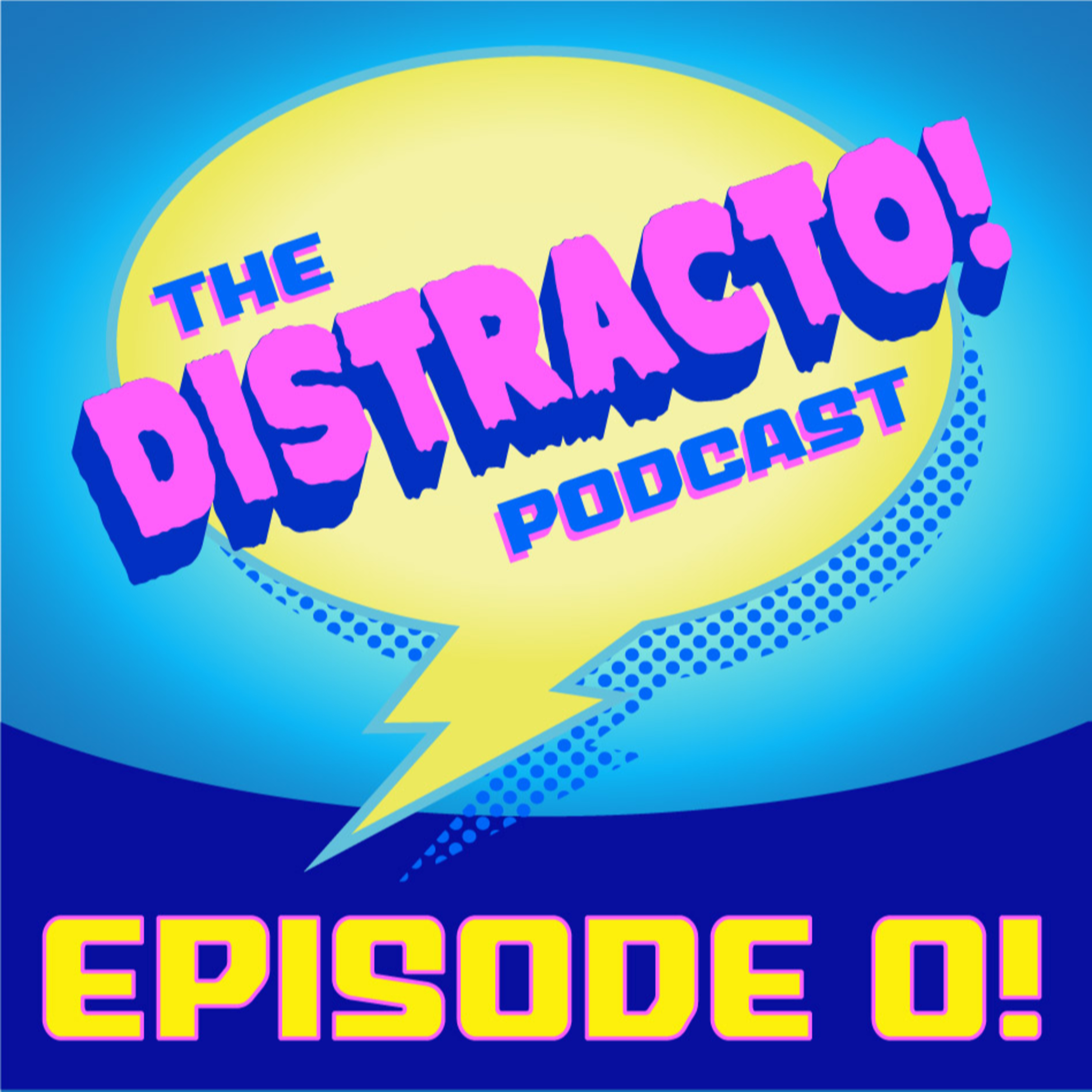 DISTRACTO! - Episode 0: "We are DISTRACTO!" episode artwork
