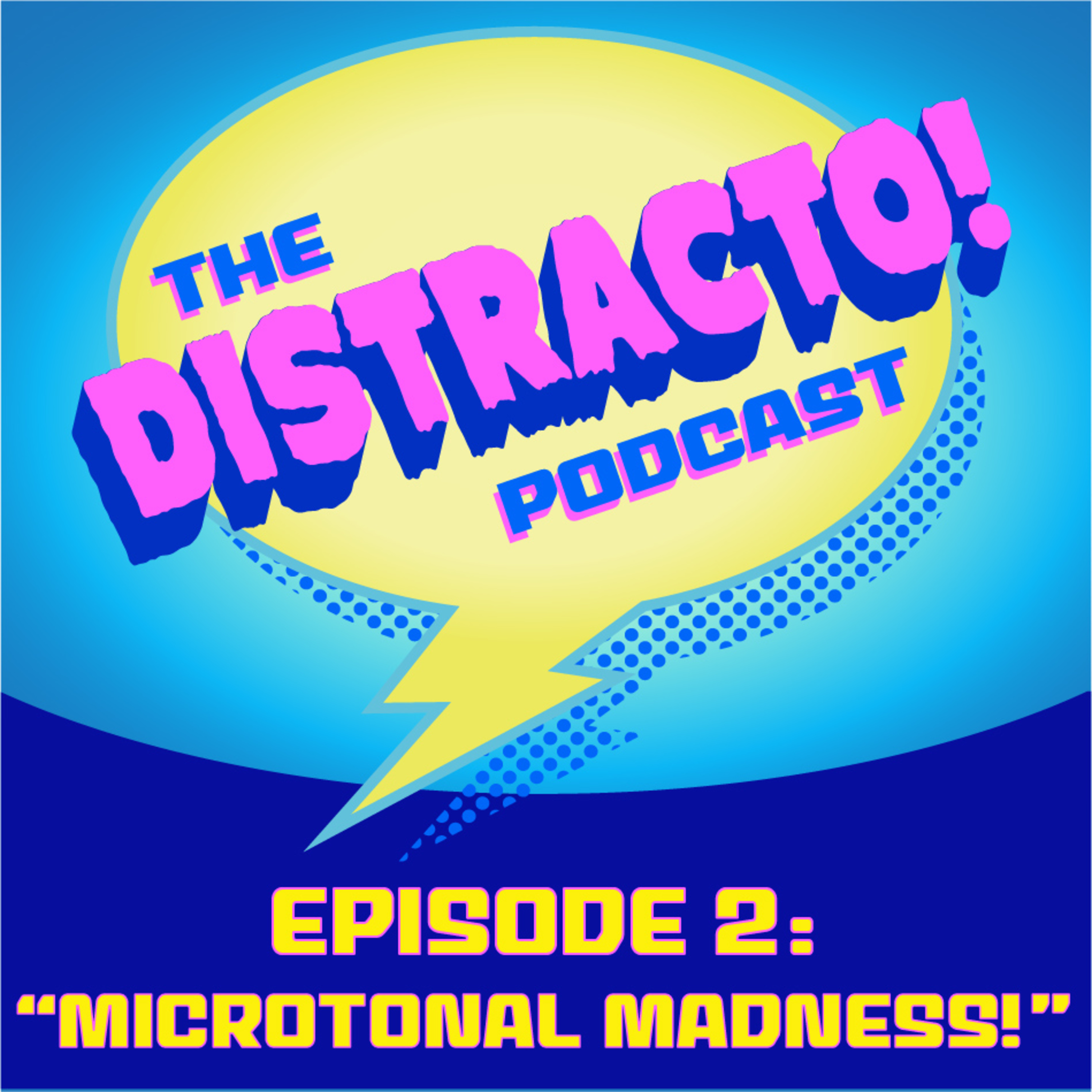 DISTRACTO! - Episode 2: "Microtonal Madness!" episode artwork