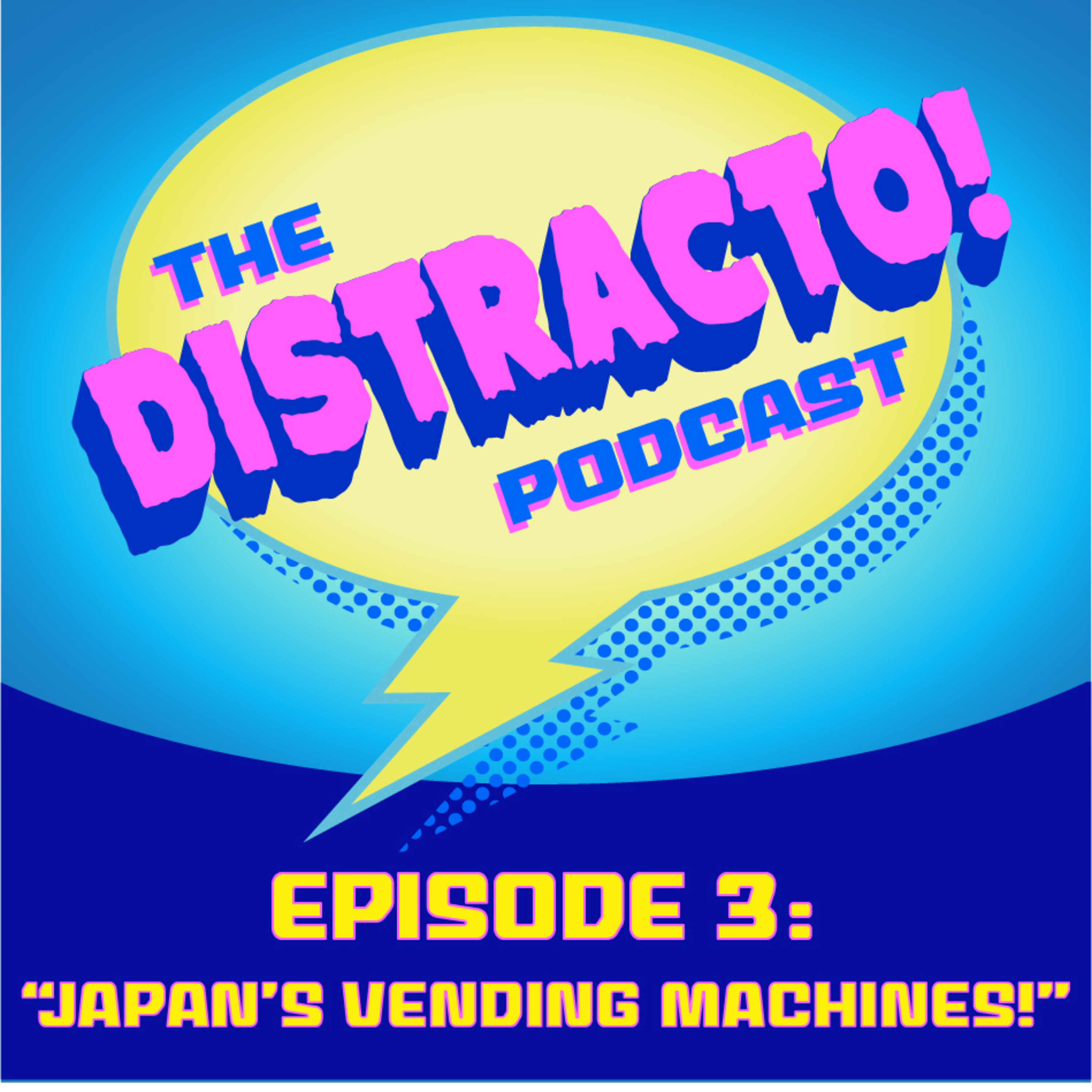 DISTRACTO! - Episode 3: "Japan's Vending Machines!" episode artwork