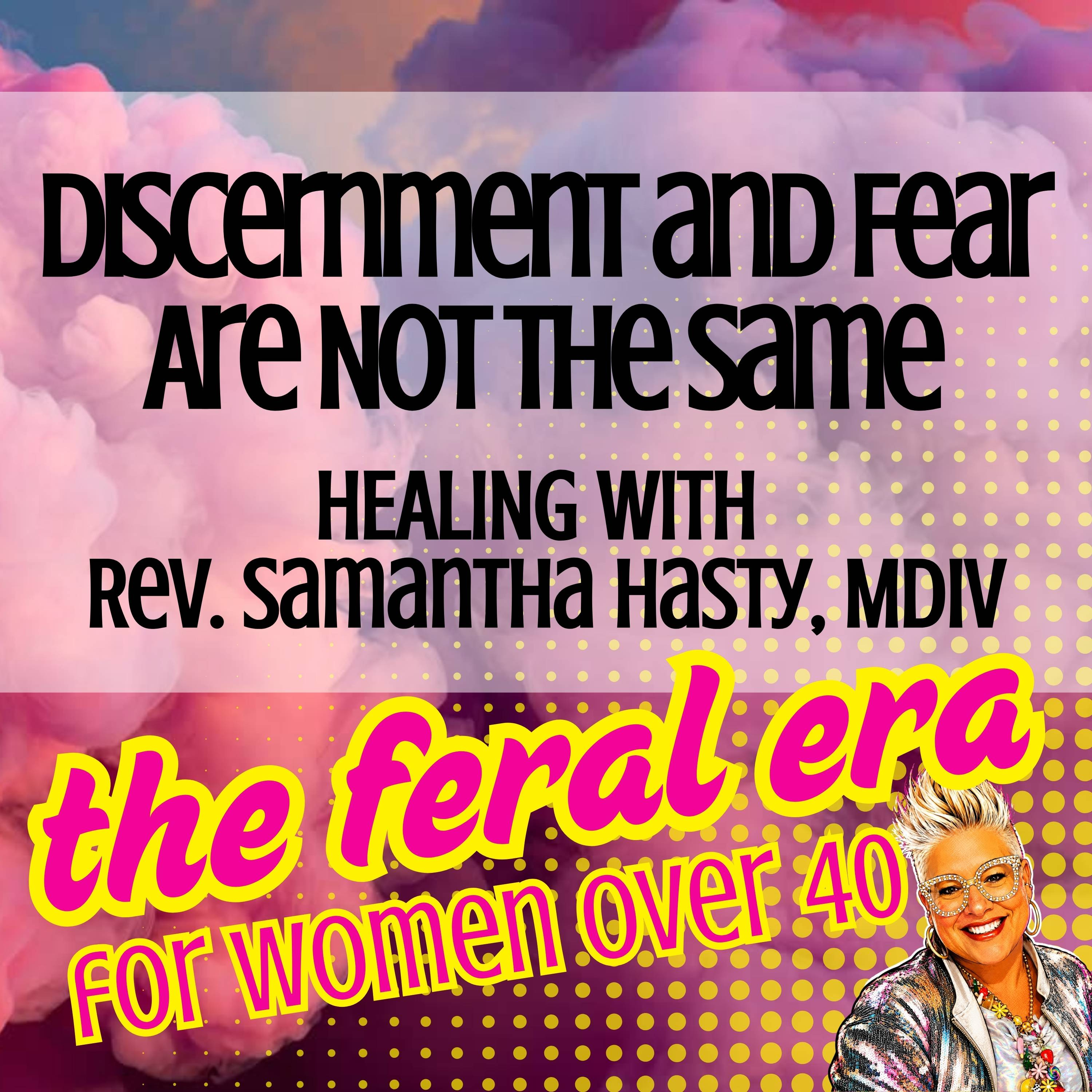 Discernment and Fear Are Not the Same | HEALING with Rev. Samantha Hasty, MDiv episode artwork