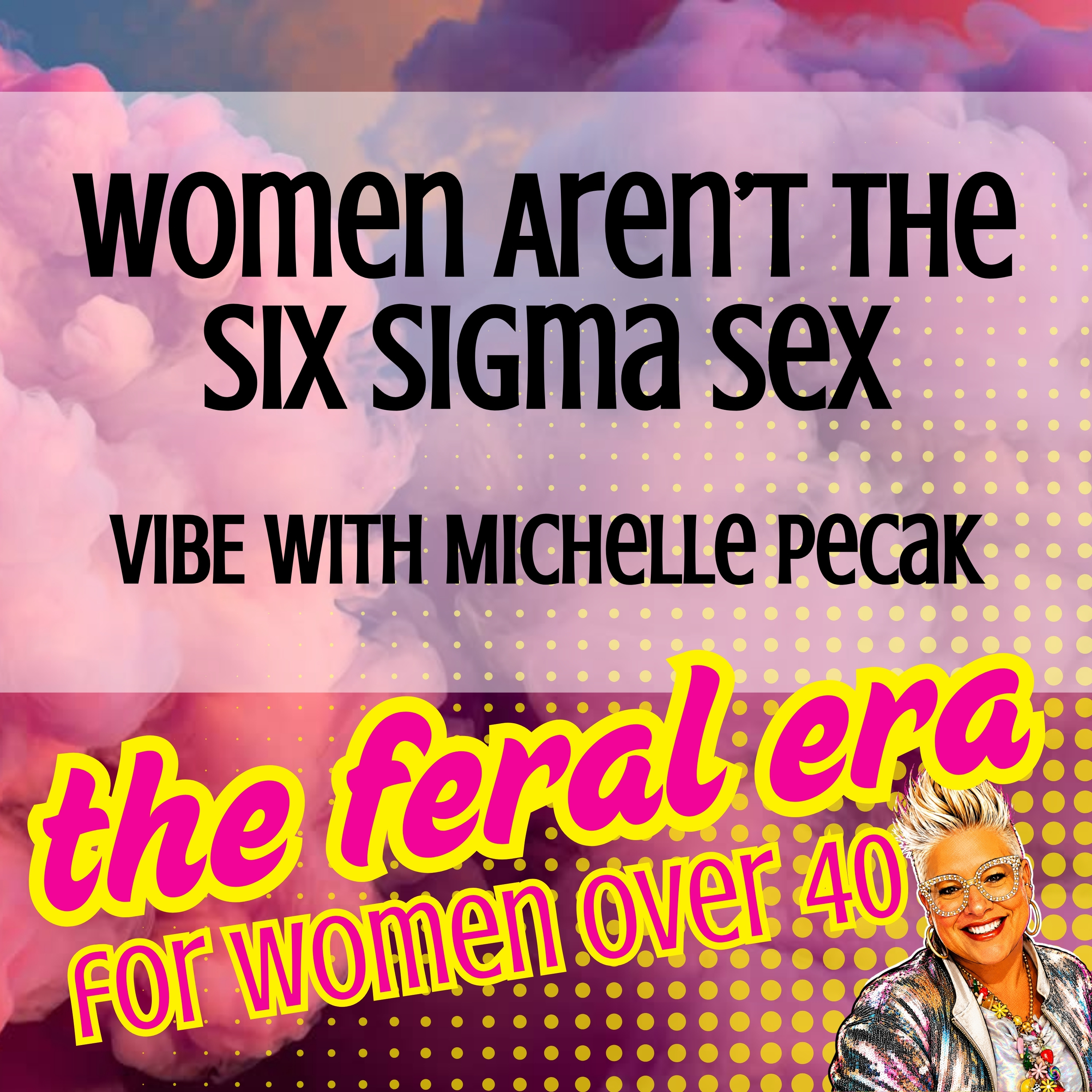 Women Aren’t the Six Sigma Sex | VIBE with Michelle Pecak episode artwork