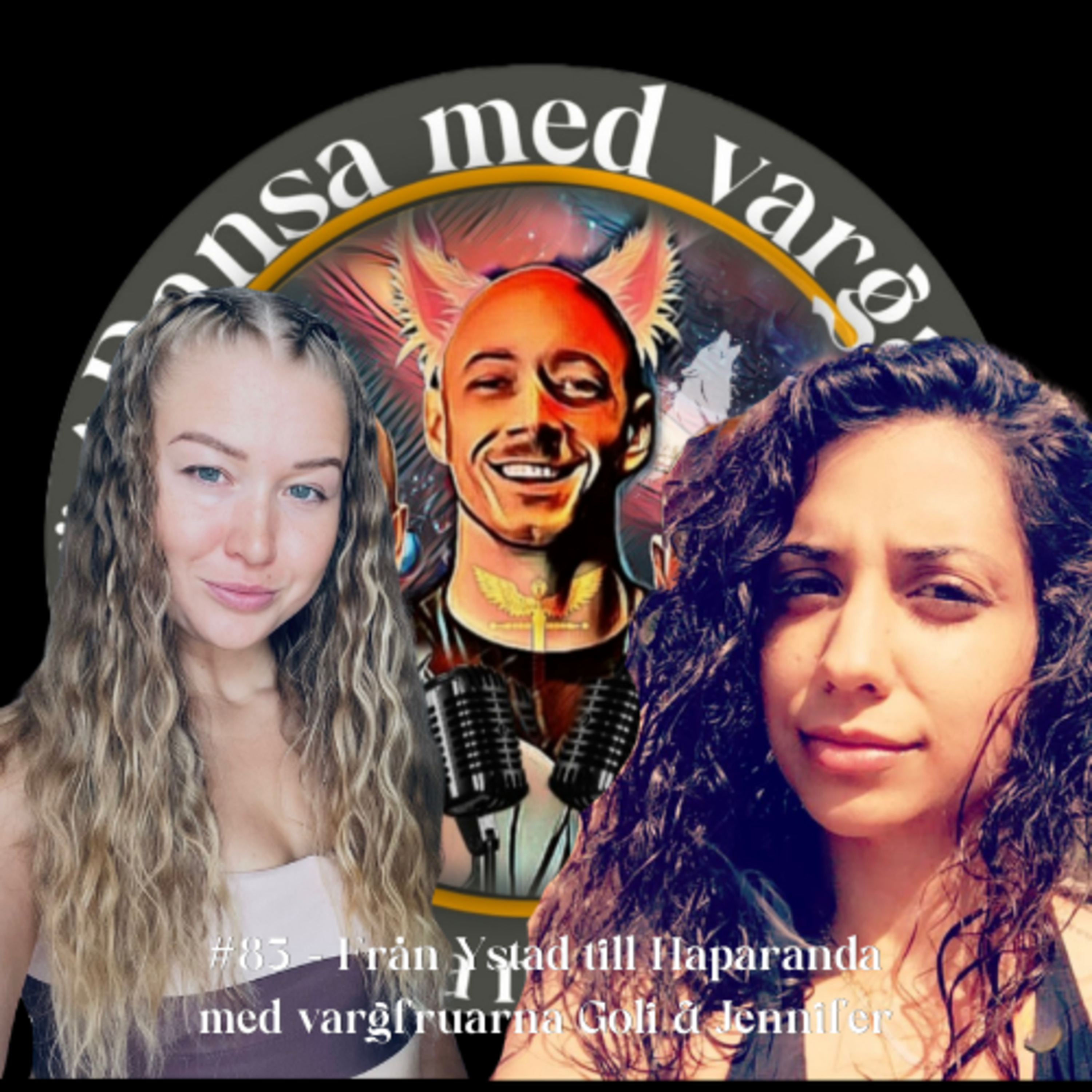#83 - Från Ystad till Haparanda med Goli & Jennifer, vargfruarna