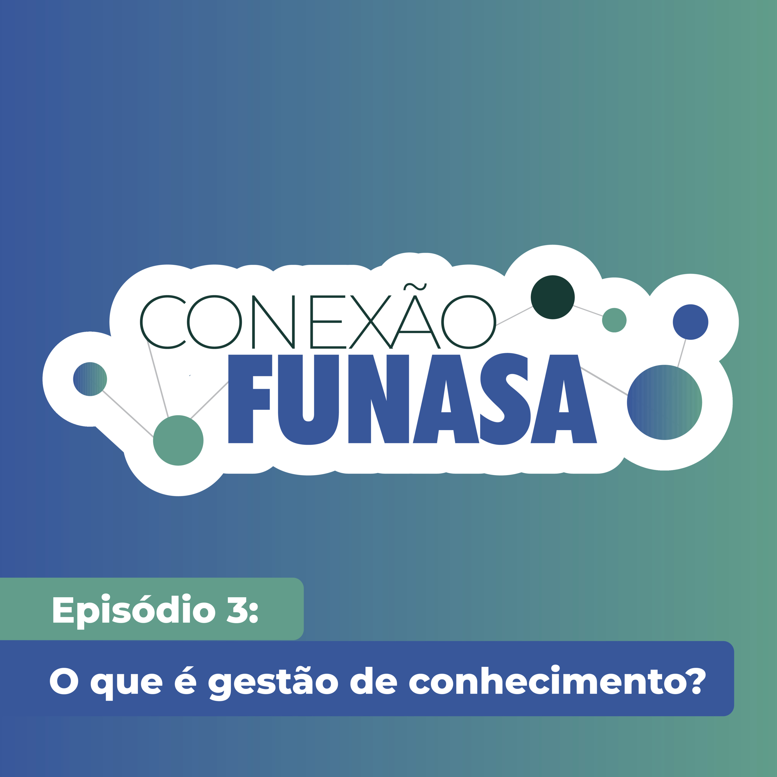 O que é gestão de conhecimento? | CONEXÃO FUNASA #3 episode artwork
