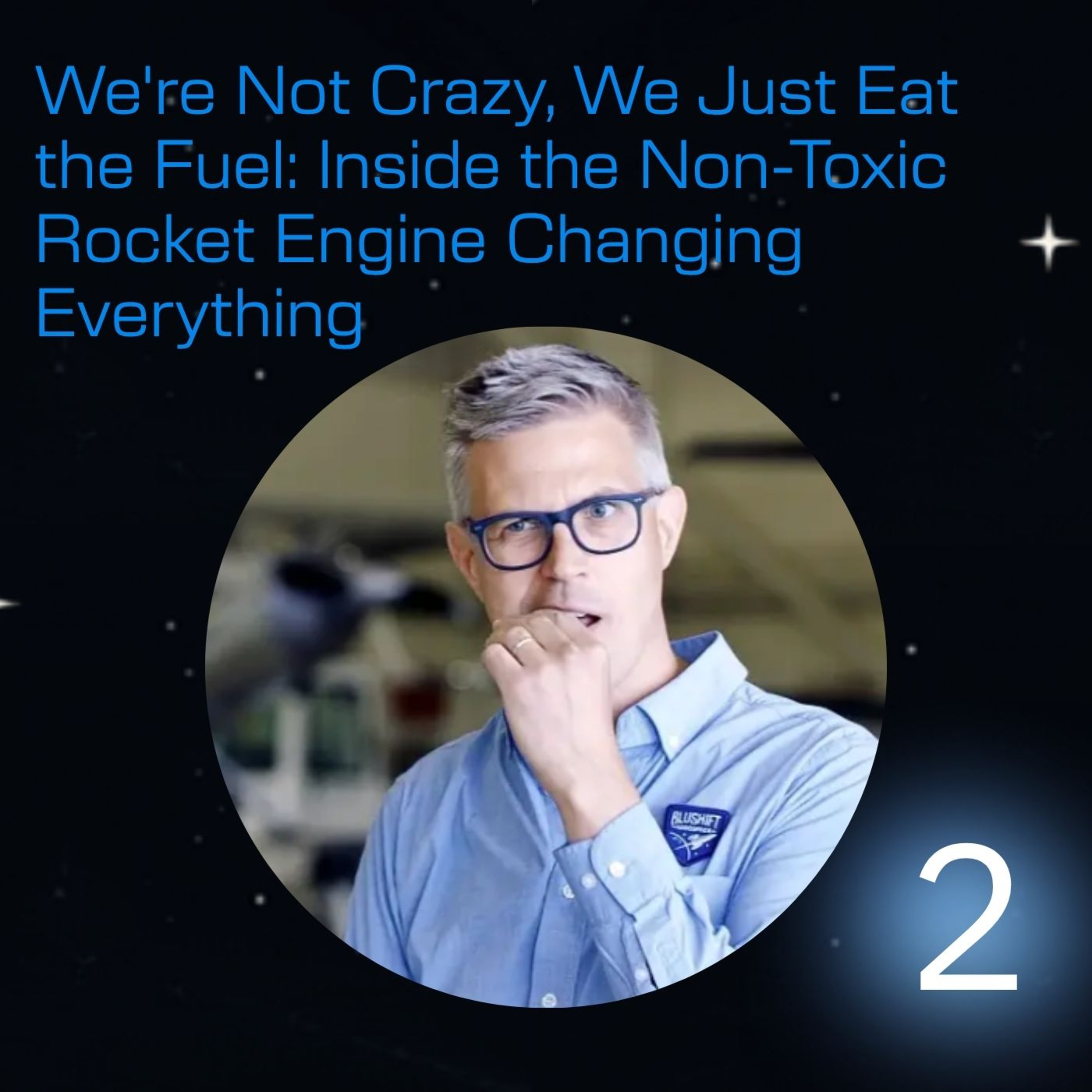 Inside the Non-Toxic Rocket Engine Changing Everything episode artwork