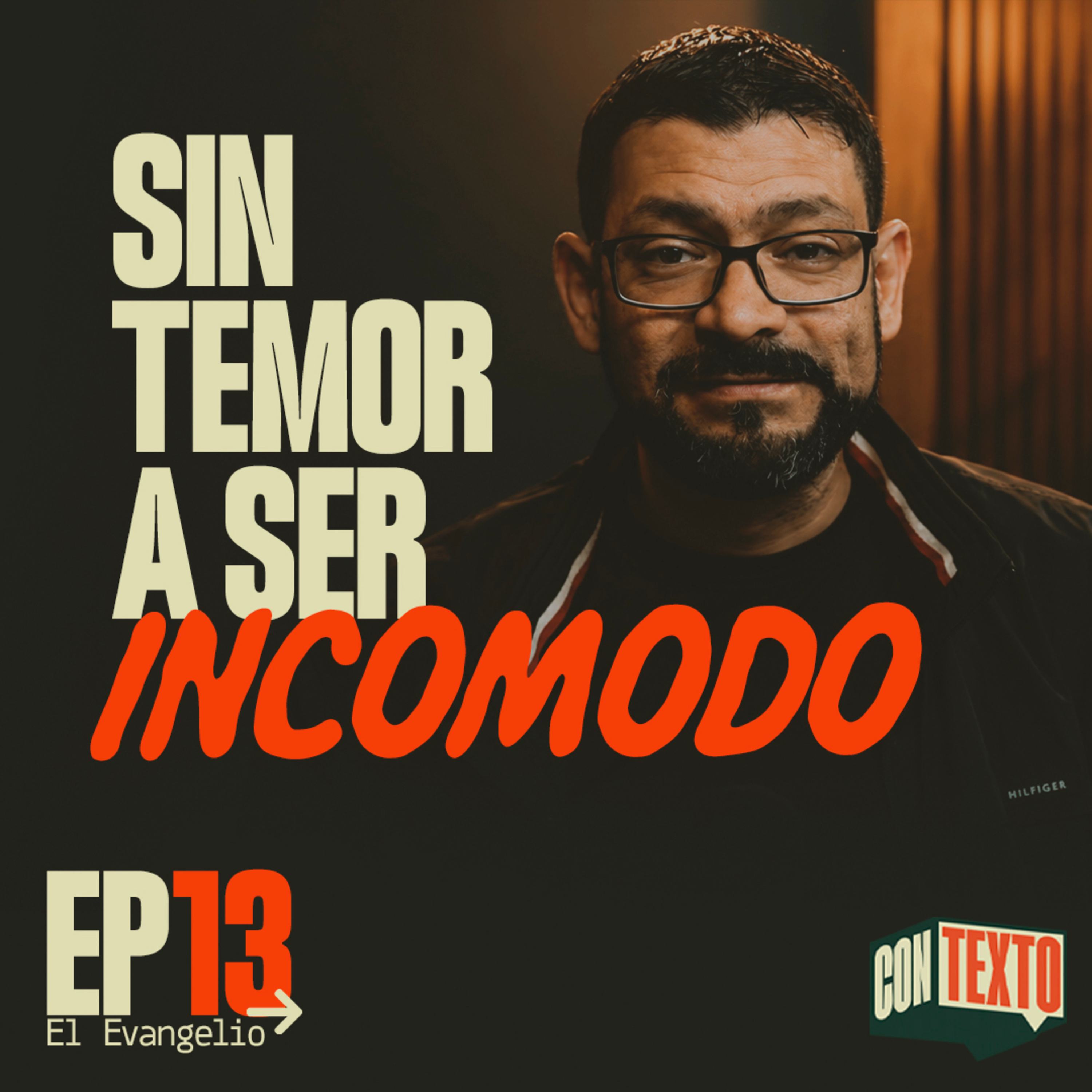 ConTexto Ep. 13 - Sin temor a ser incomodo