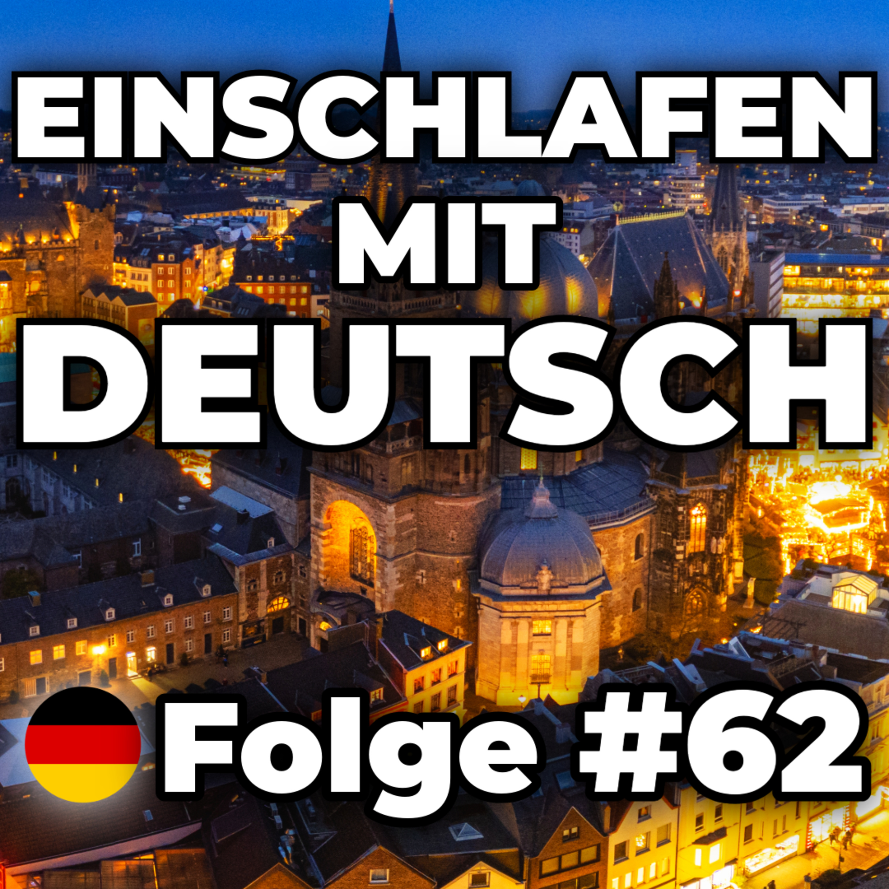 Ein Abend in Aachen am Dom 🌙 | Einschlafen mit Deutsch #62