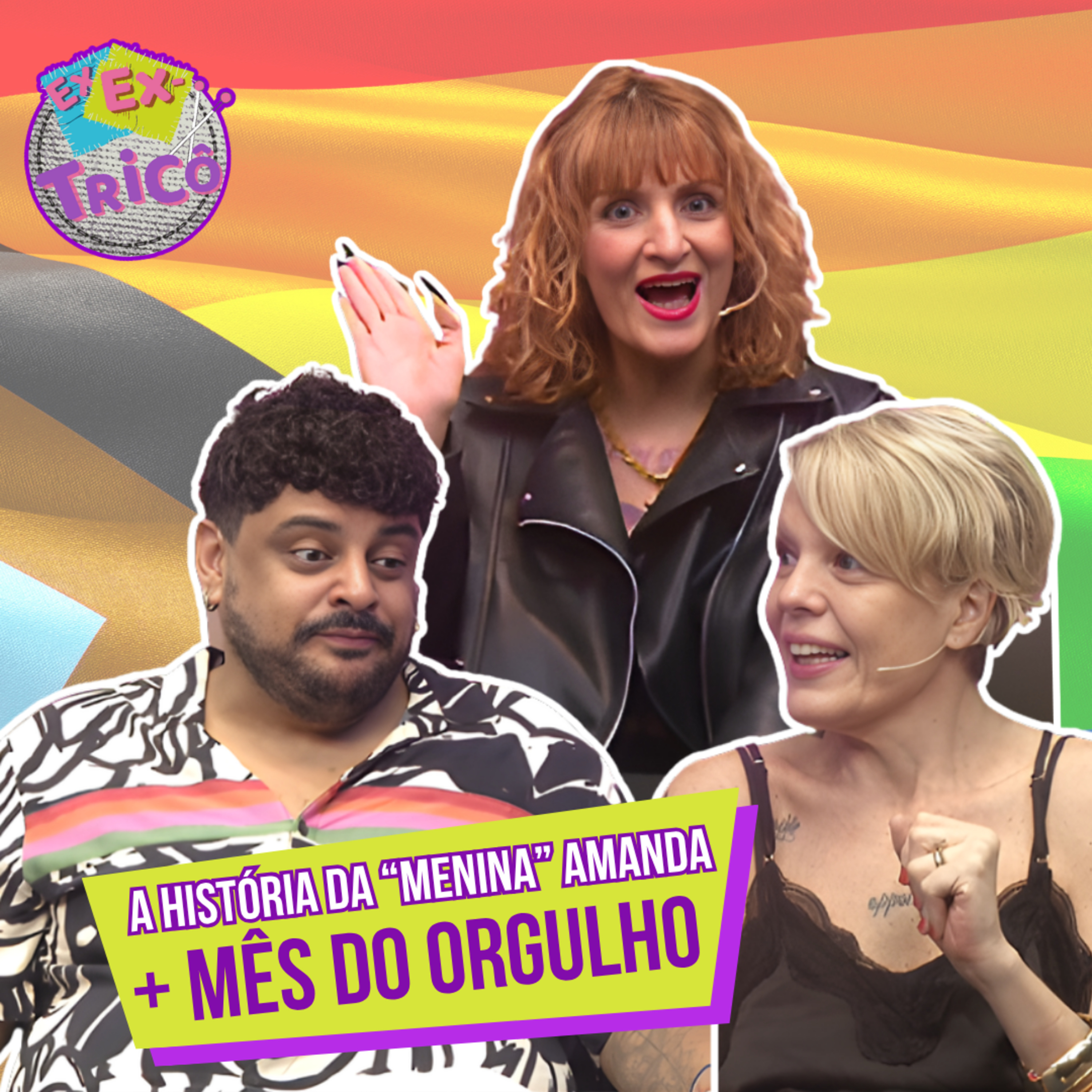 O CURIOSO CASO DA "PEQUENA AMANDA" E O AMIGO VIADO CHAVEIRINHO | EX-EX-TRICÔ #37