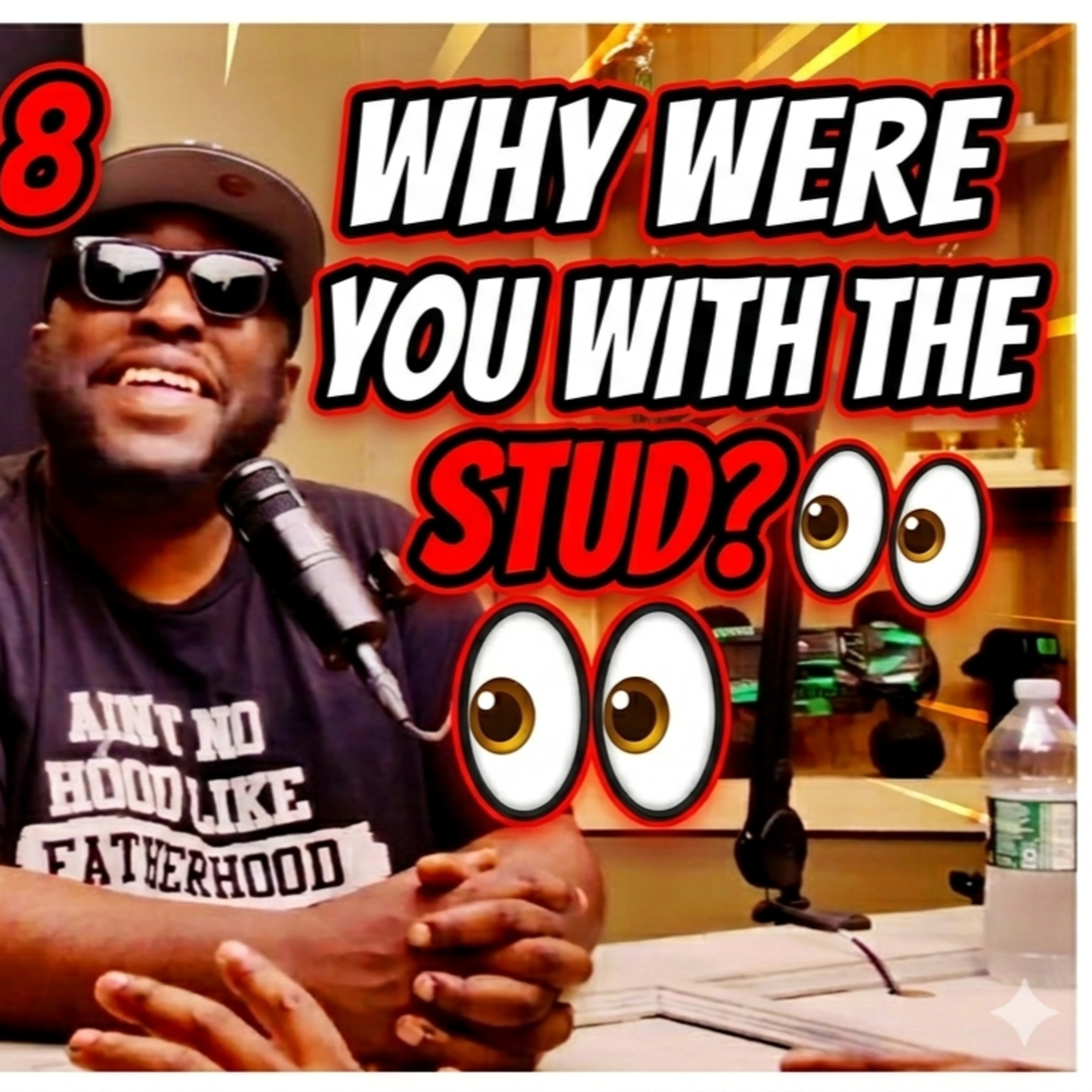 Ep. 8 - Why Were You With The Stud? episode artwork